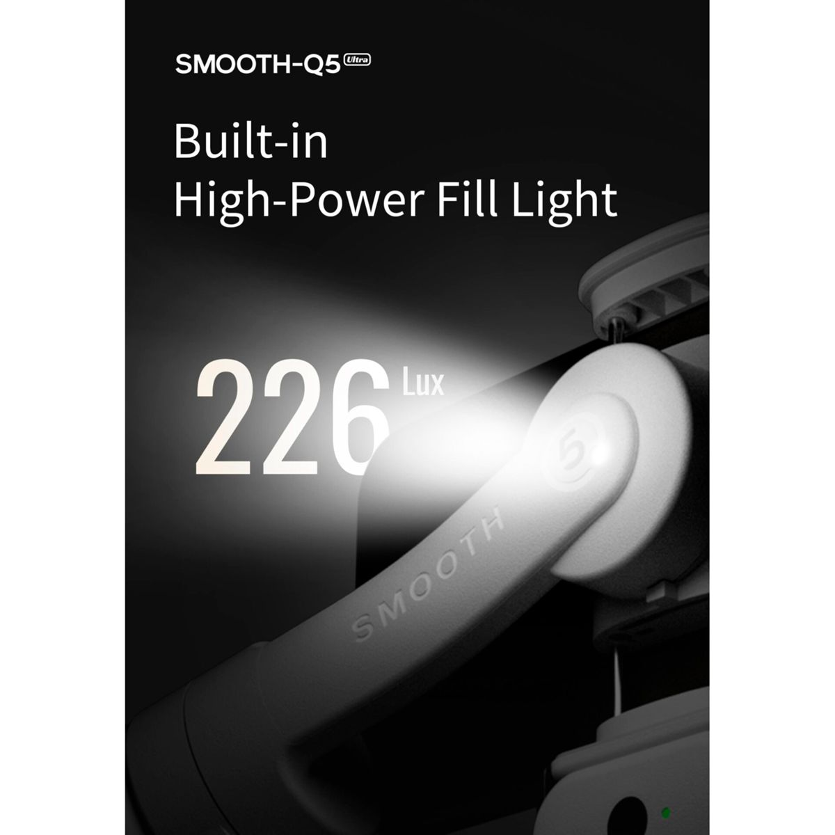 SMOOTH-Q5 mit eingebautem Hochleistungslicht, 226 Lux.