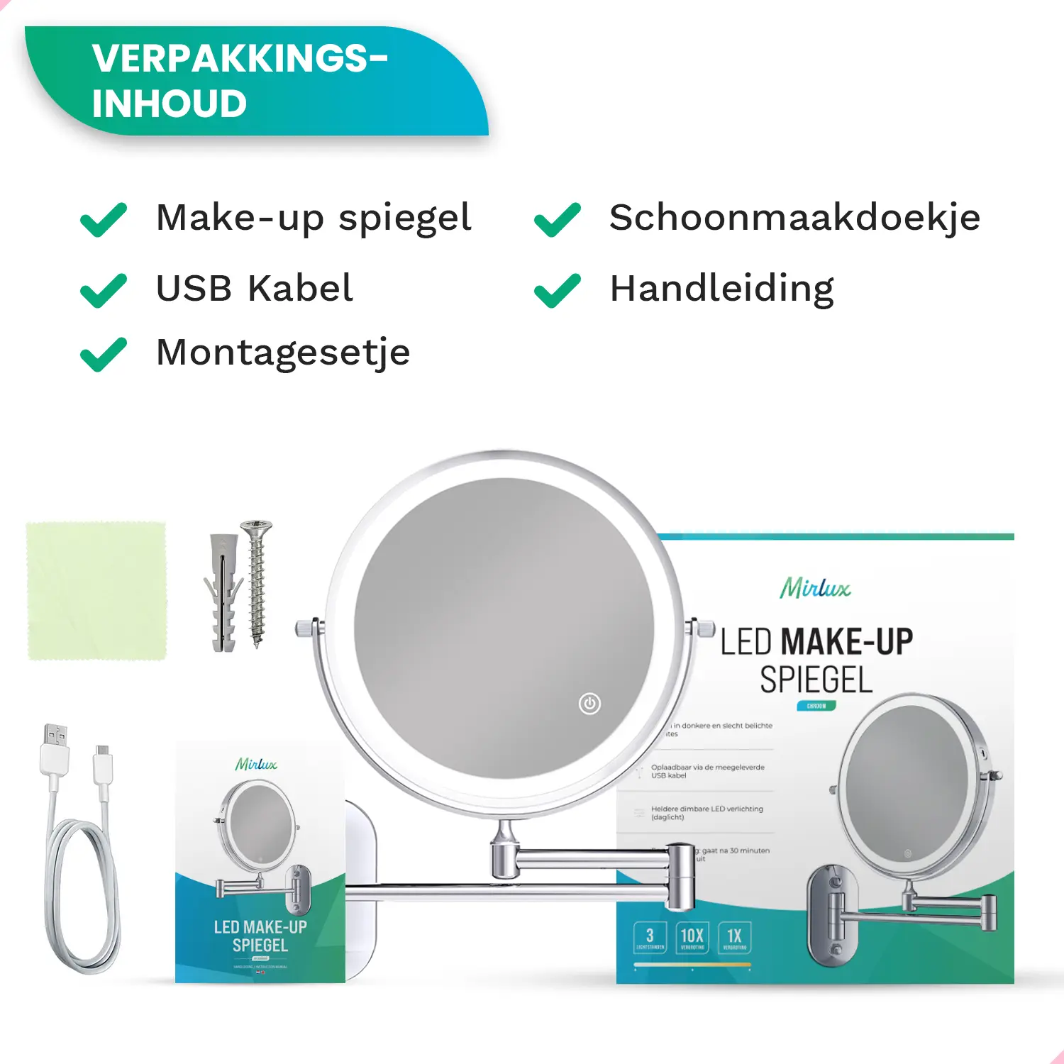 Verpakkingsinhoud: make-up spiegel, USB-kabel, montagekit, doekje en handleiding.