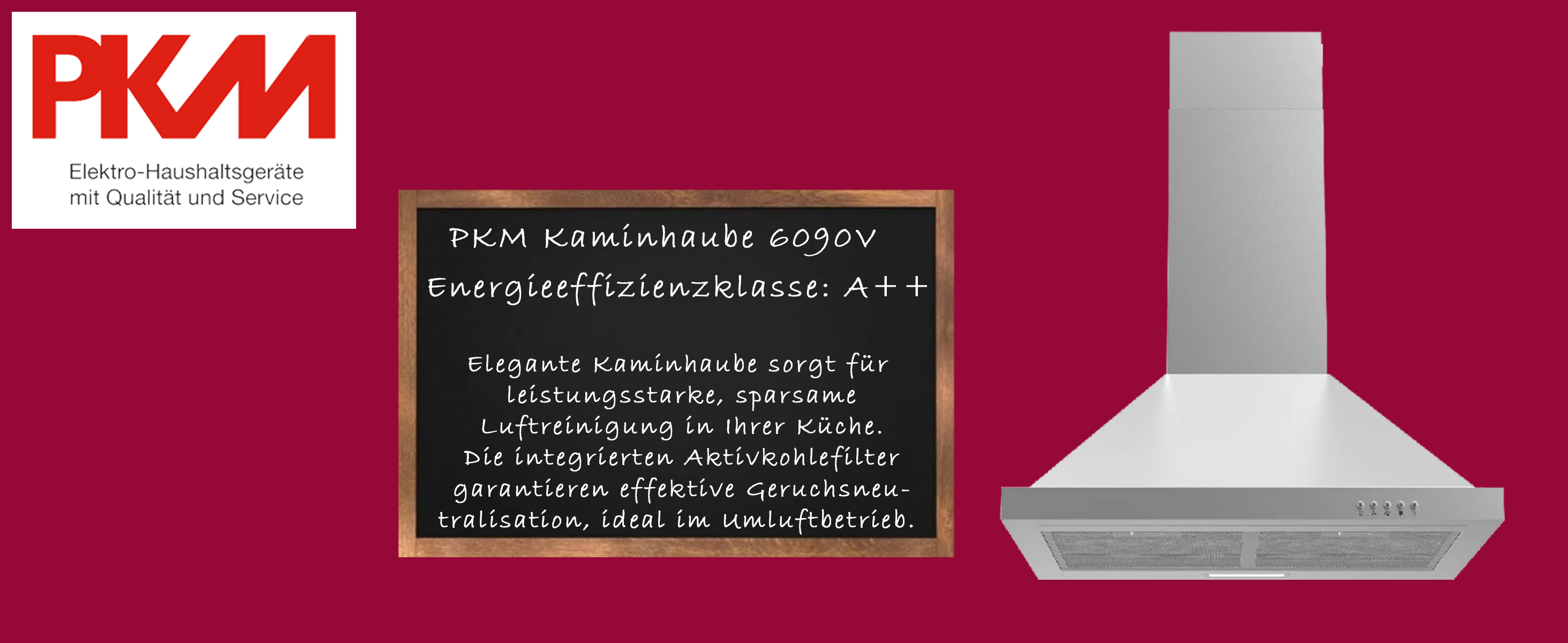 Eine PKM Dunstabzugshaube mit Energieeffizienz A++. Sie bietet leistungsstarke, sparsame Luftreinigung.