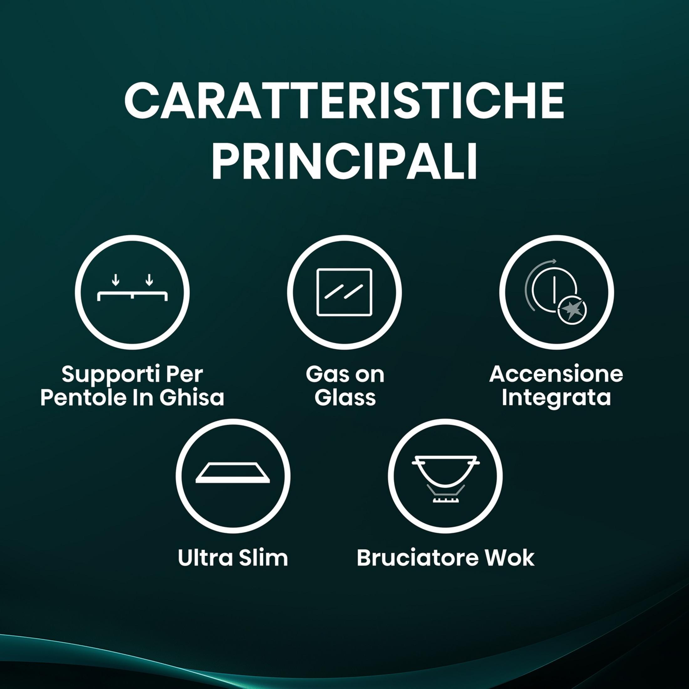 Caratteristiche principali: Supporti pentole in ghisa, Gas su vetro, Accensione integrata, Ultra slim.