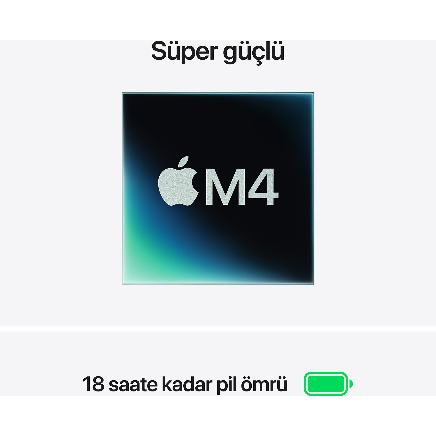 Süper güçlü M4 çip ve 18 saate kadar pil ömrü.