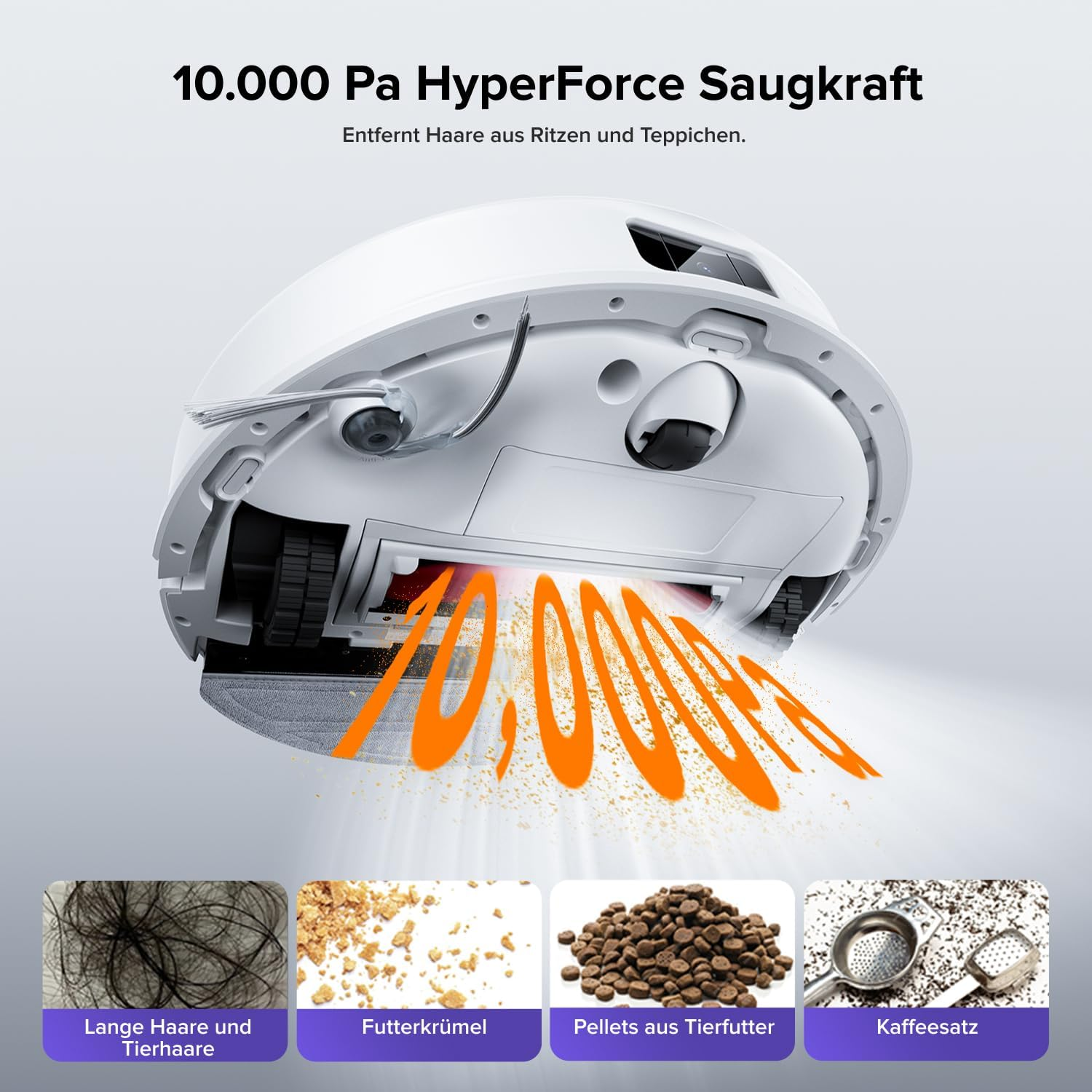 Saugroboter saugt Haare, Krümel, Pellets und Kaffeesatz. 10.000 Pa Saugkraft.