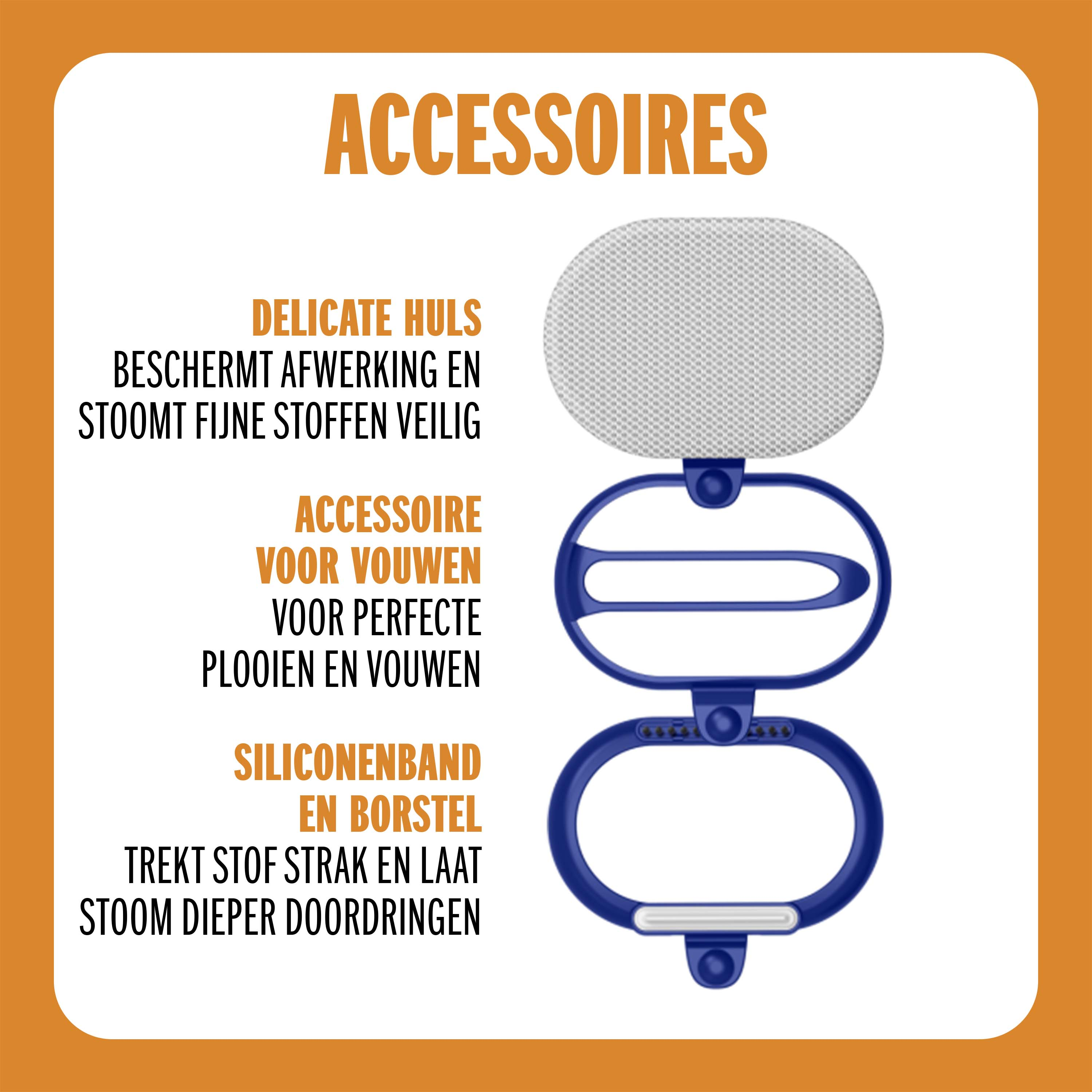 Stoomborstel accessoires: delicate hoes, vouwaccessoire, siliconen band.