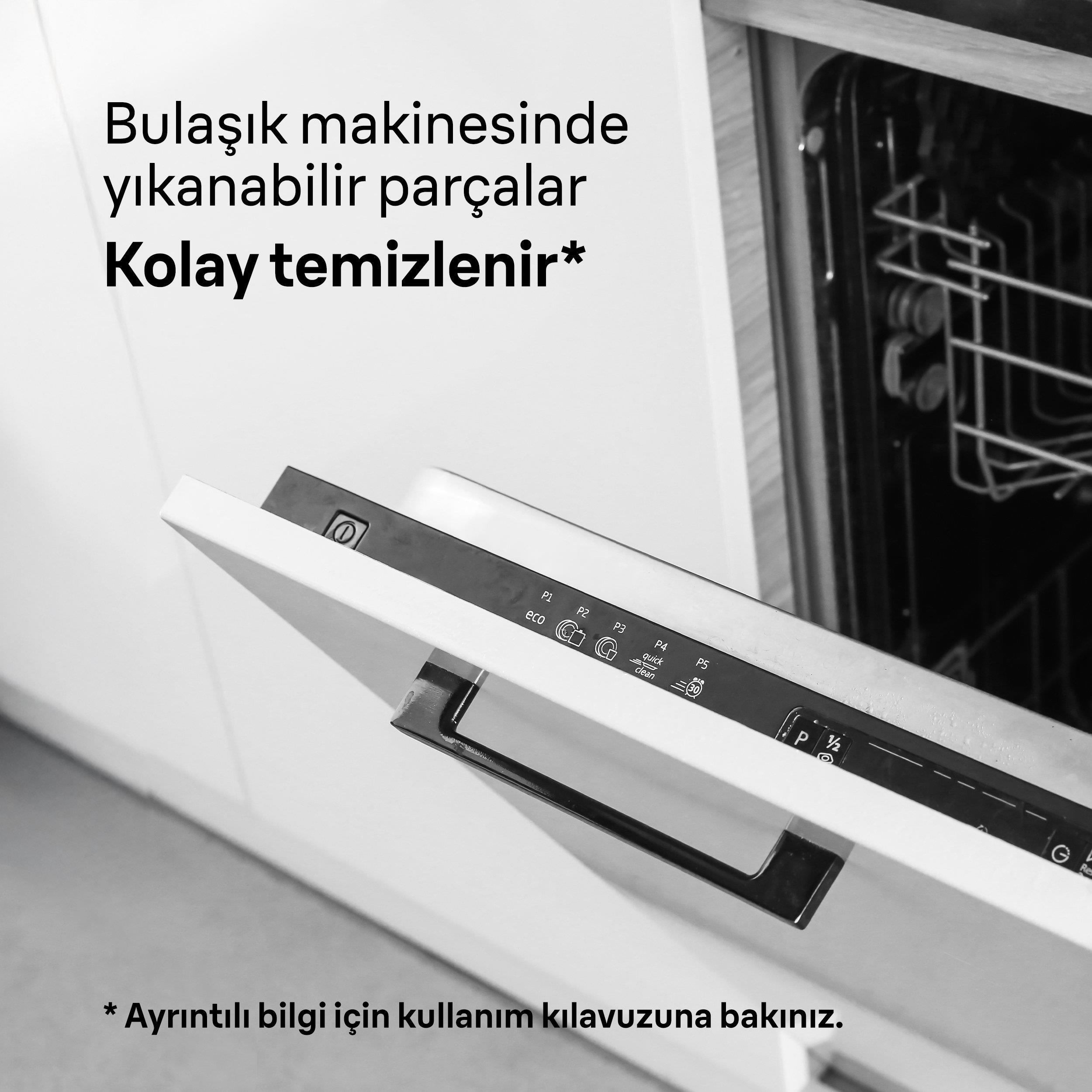 Bulaşık makinesinde yıkanabilir parçalar. Kolay temizlenir.