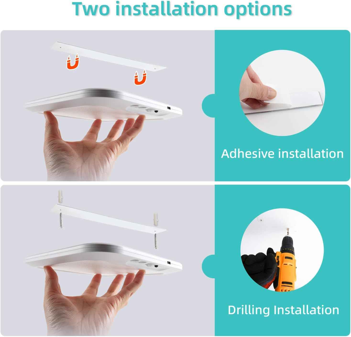 Due opzioni di installazione: adesiva e foratura con attrezzo.