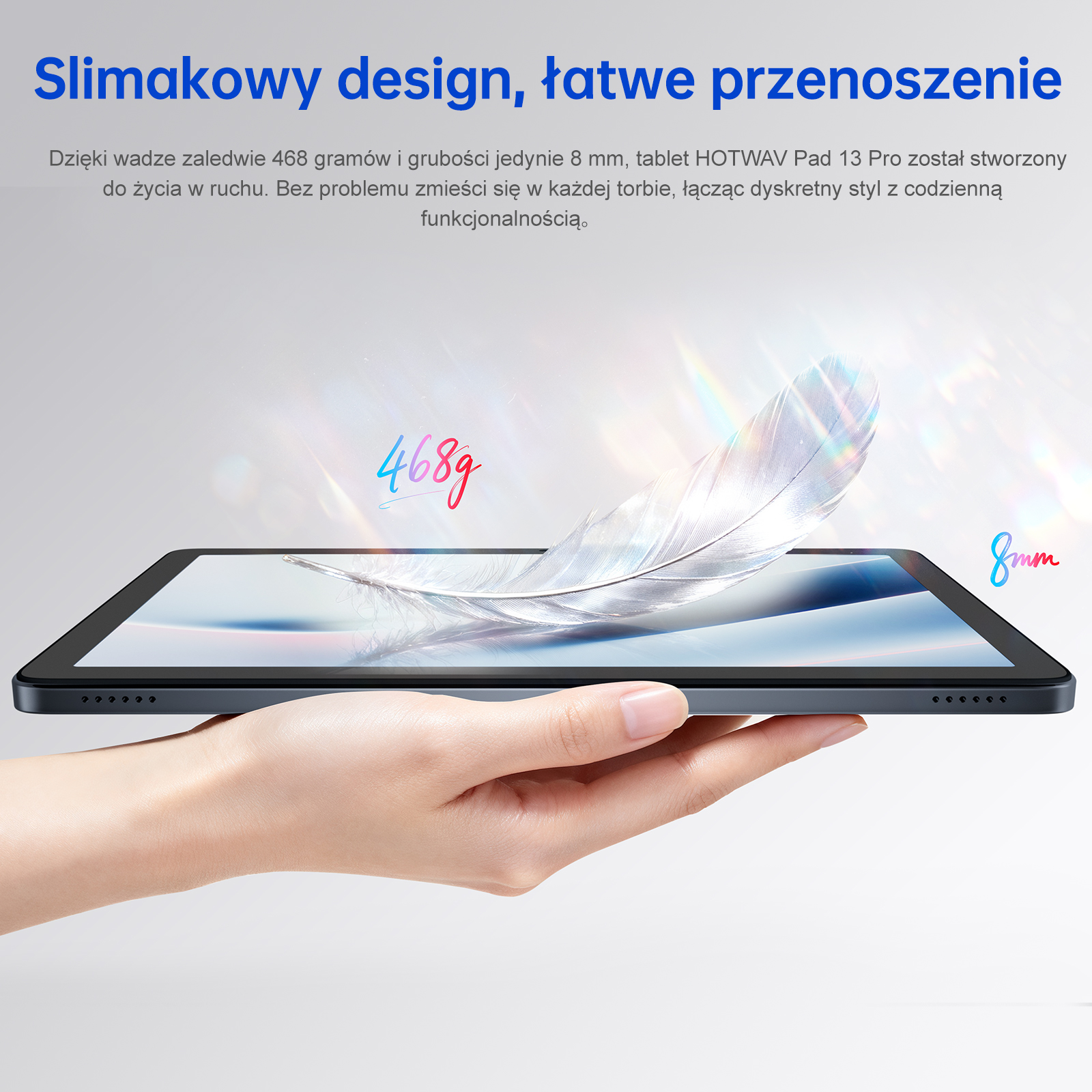 Dłoń trzyma smukły tablet z grafiką pióra. Waga 468g, grubość 8mm.