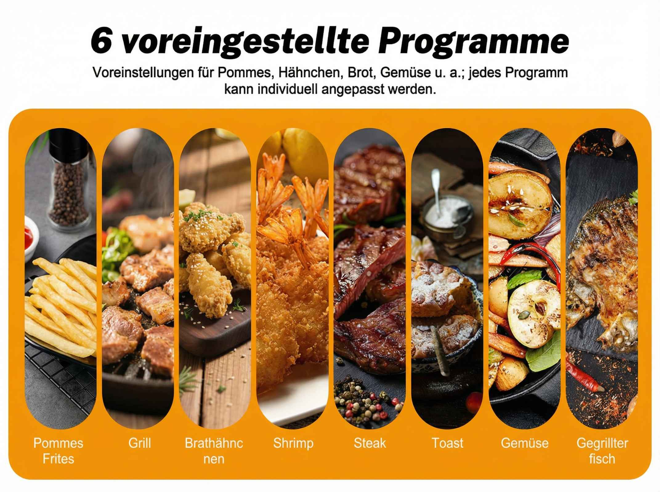6 voreingestellte Programme: Pommes, Grill, Hähnchen, Garnelen, Steak, Toast, Gemüse, Fisch.