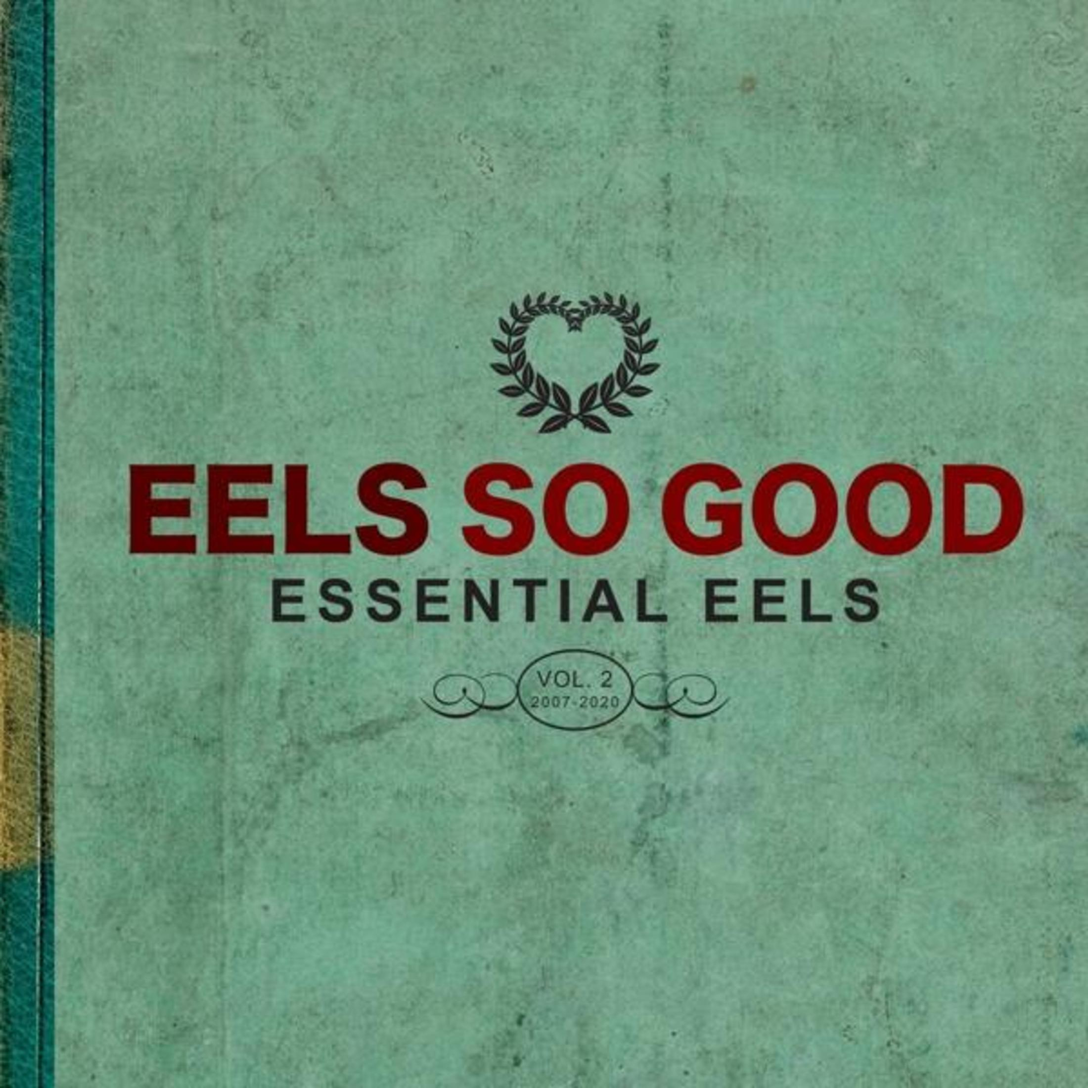 Copertina: EELS SO GOOD ESSENTIAL EELS VOL. 2 2007-2020