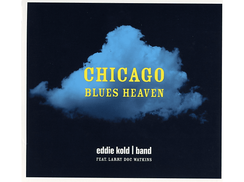 Eddie Kold Band Feat. Larry Doc Watkins | Chicago Blues Heaven (CD ...