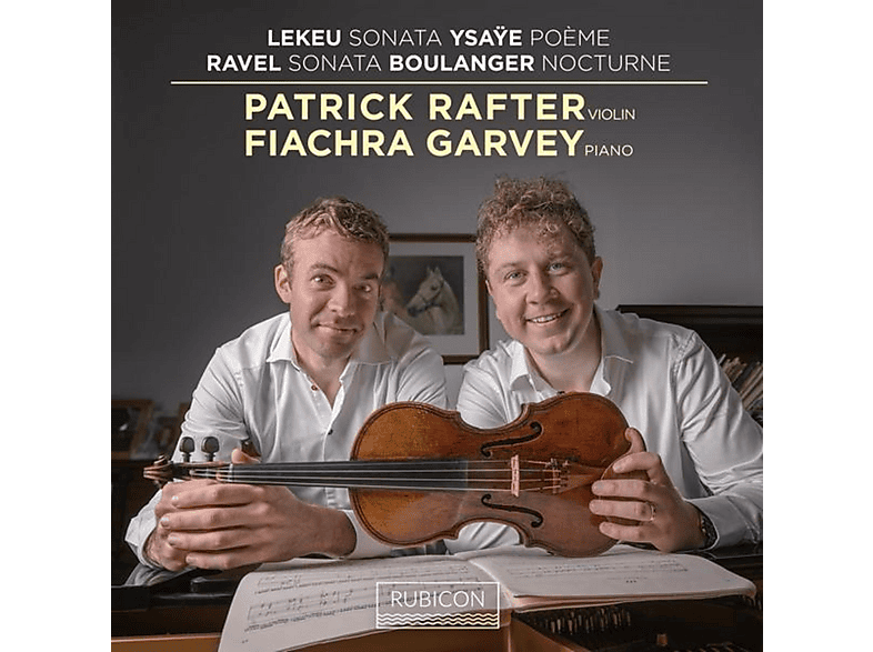 Patrick Rafter & Fiachra Garve | Lekeu, Ysaÿe, Ravel & Boulanger ...
