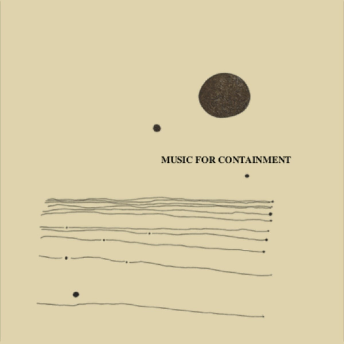 Linee astratte, punti e un cerchio su sfondo beige. Testo: MUSIC FOR CONTAINMENT.