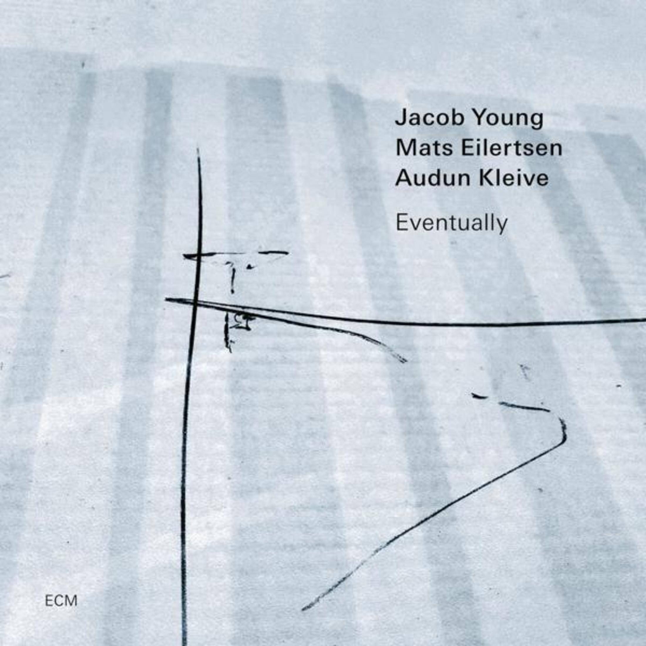 Copertina album con nomi: Jacob Young, Mats Eilertsen, Audun Kleive. Titolo: Eventually.