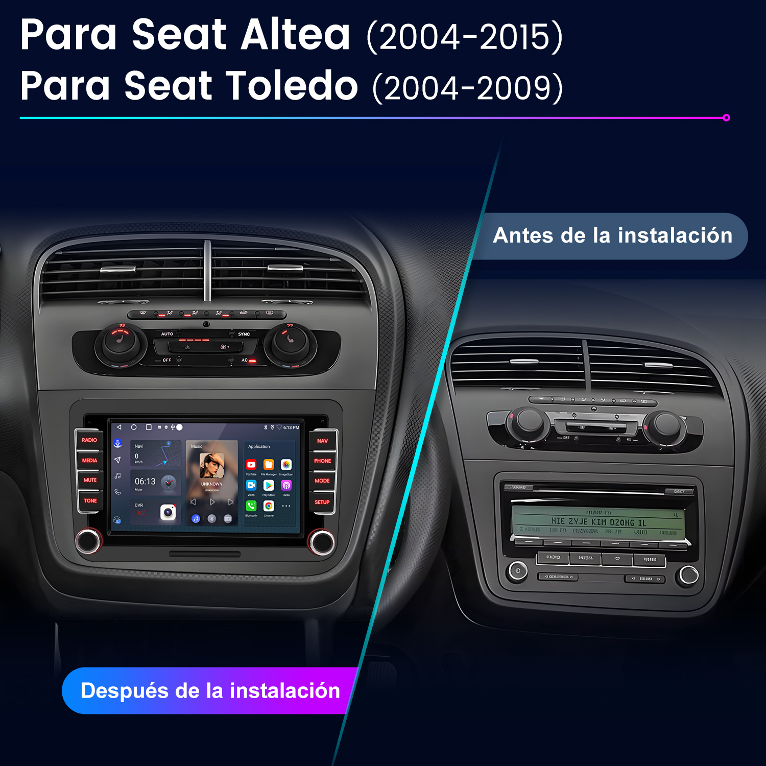 Comparación antes y después de un sistema de radio para Seat Altea/Toledo.