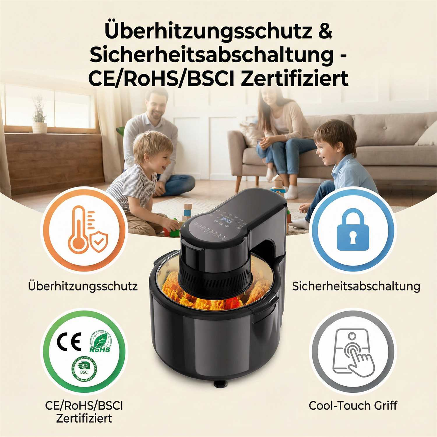 Airfryer mit Überhitzungsschutz, Sicherheitsabschaltung, CE/RoHS/BSCI-Zertifizierung.