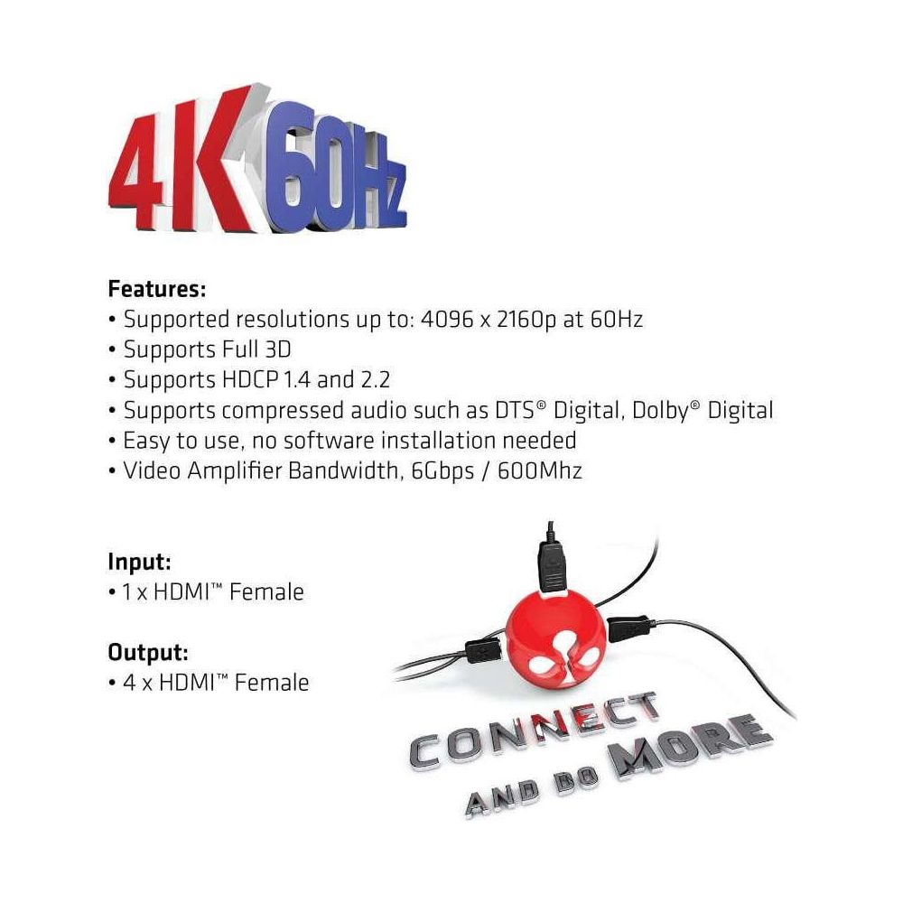 Divisor 4K 60Hz: Soporta 4096x2160p, 3D, HDCP 1.4/2.2. Una entrada HDMI, cuatro salidas.