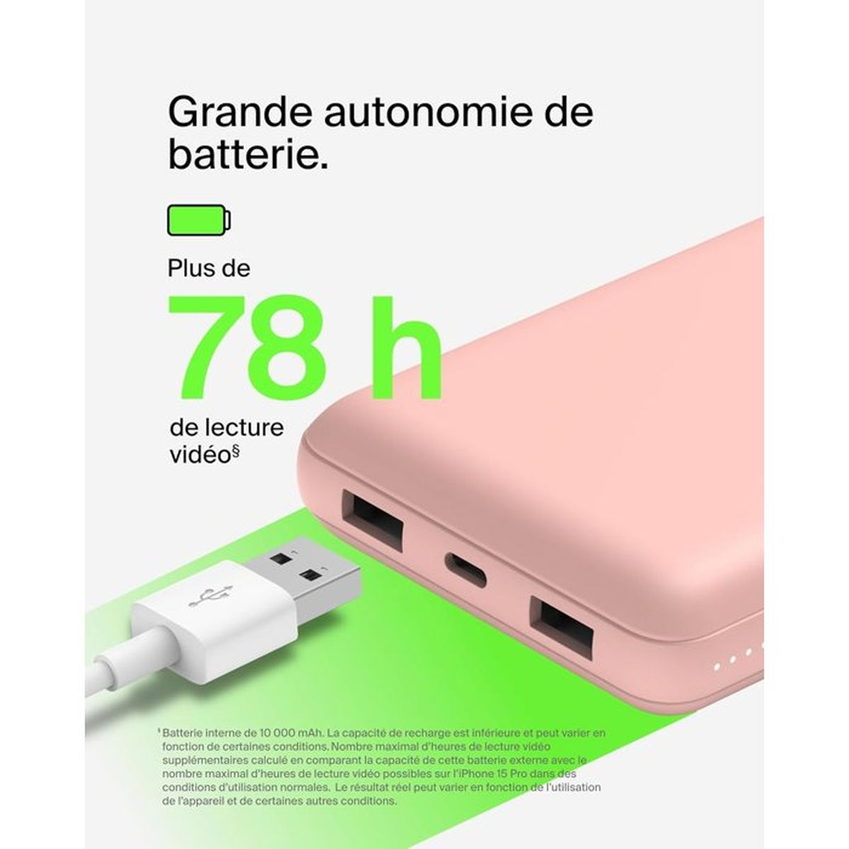 Une batterie externe rose avec câble USB, offrant 78h de lecture vidéo.