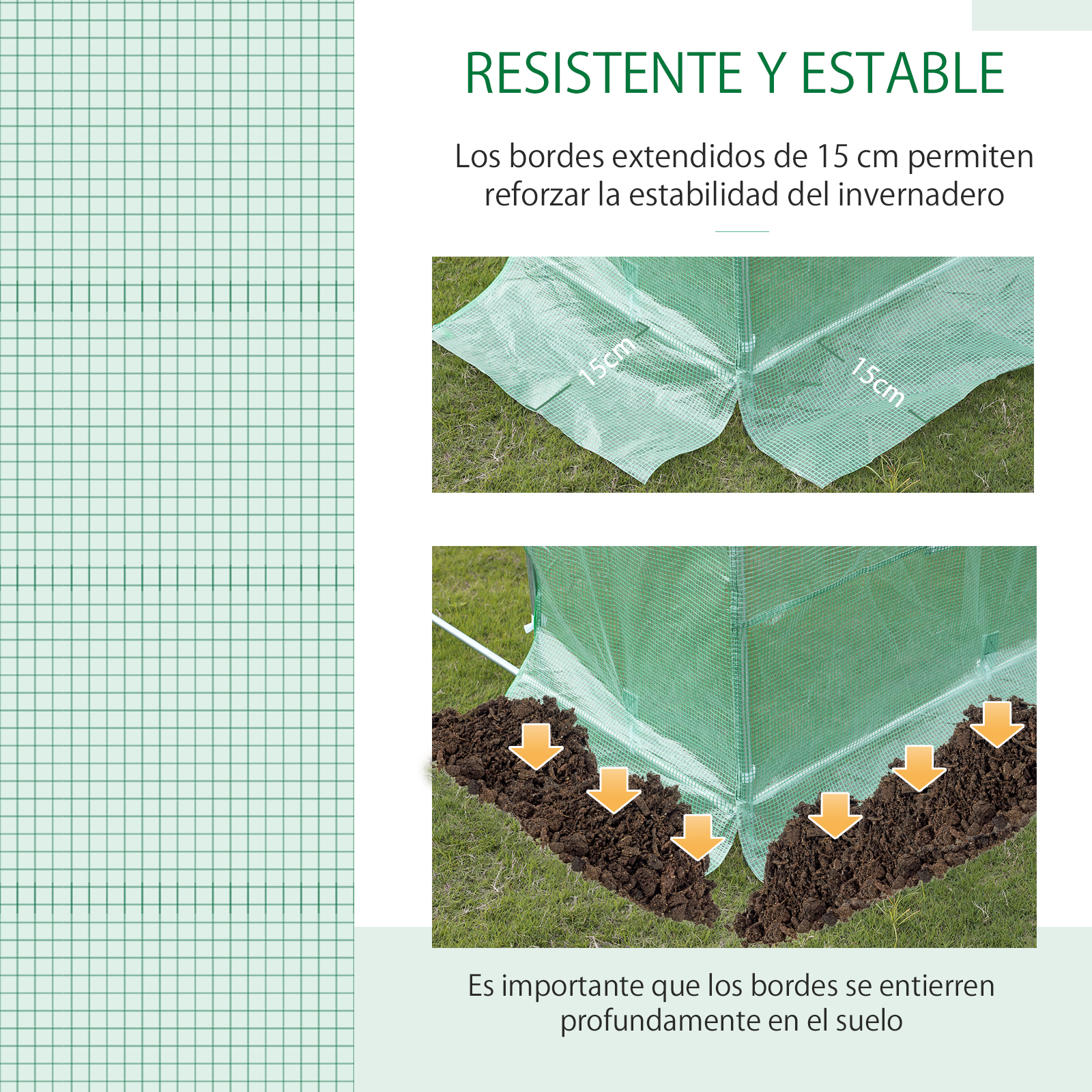 Invernadero verde con bordes extendidos de 15cm enterrados en el suelo.