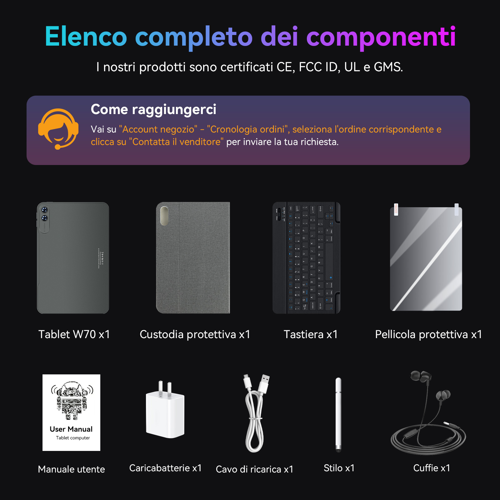 Include Tablet W70, custodia, tastiera, pellicola protettiva, manuale, caricabatterie, cavo, stilo, cuffie.