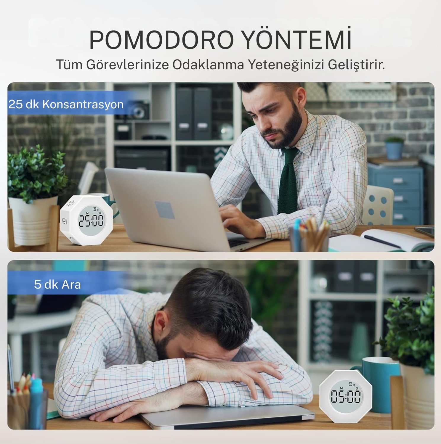 Adam laptopa odaklanmış, zamanlayıcı 25:00 gösteriyor. Altta laptopta uyuyor, zamanlayıcı 05:00.