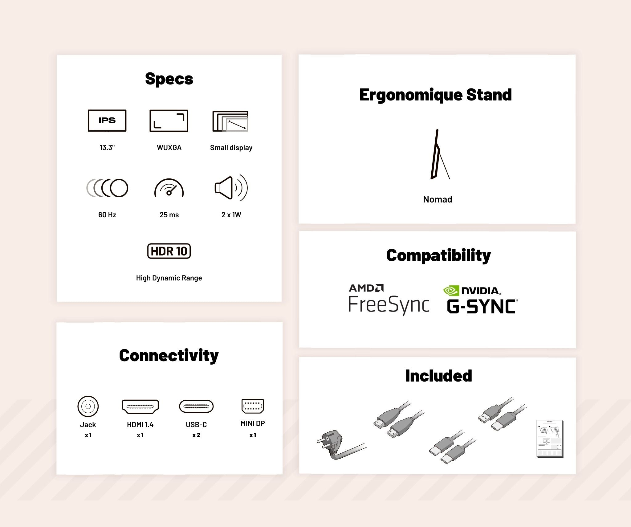 Spezifikationen: IPS, 13,3 Zoll, WUXGA, kleiner Bildschirm, 60 Hz, 25 ms, 2x1W, HDR10. Ergonomischer Ständer: Nomad. Kompatibilität: FreeSync, G-SYNC. Enthalten: Kabel, Handbuch.