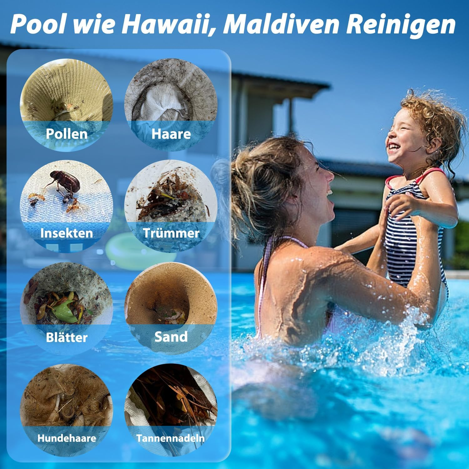 Frau hebt lachendes Kind im Pool hoch, daneben Kreise mit Pollen, Haaren, Insekten, Trümmern, Blättern, Sand, Hundehaaren, Tannennadeln.