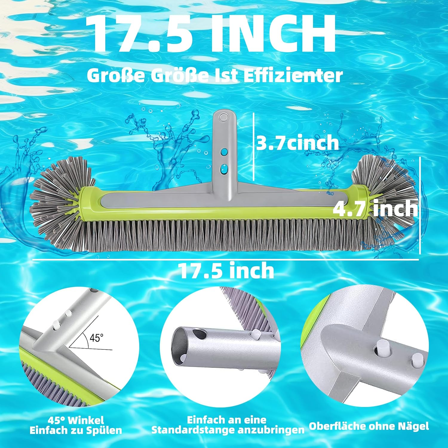 17,5-Zoll-Poolbürste mit 4,7-Zoll-Bürstenkopf und 3,7-Zoll-Griff.