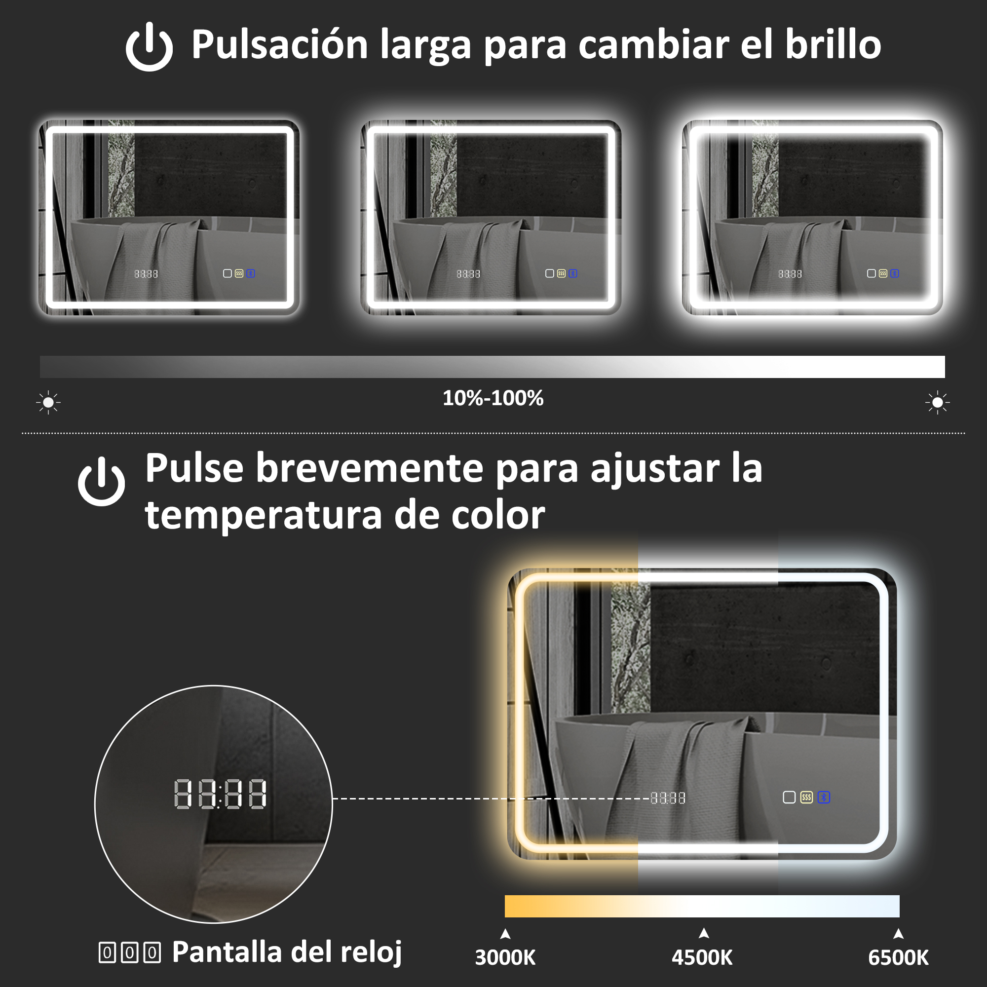 Espejo con tres niveles de brillo y temperatura de color ajustable de 3000K a 6500K.