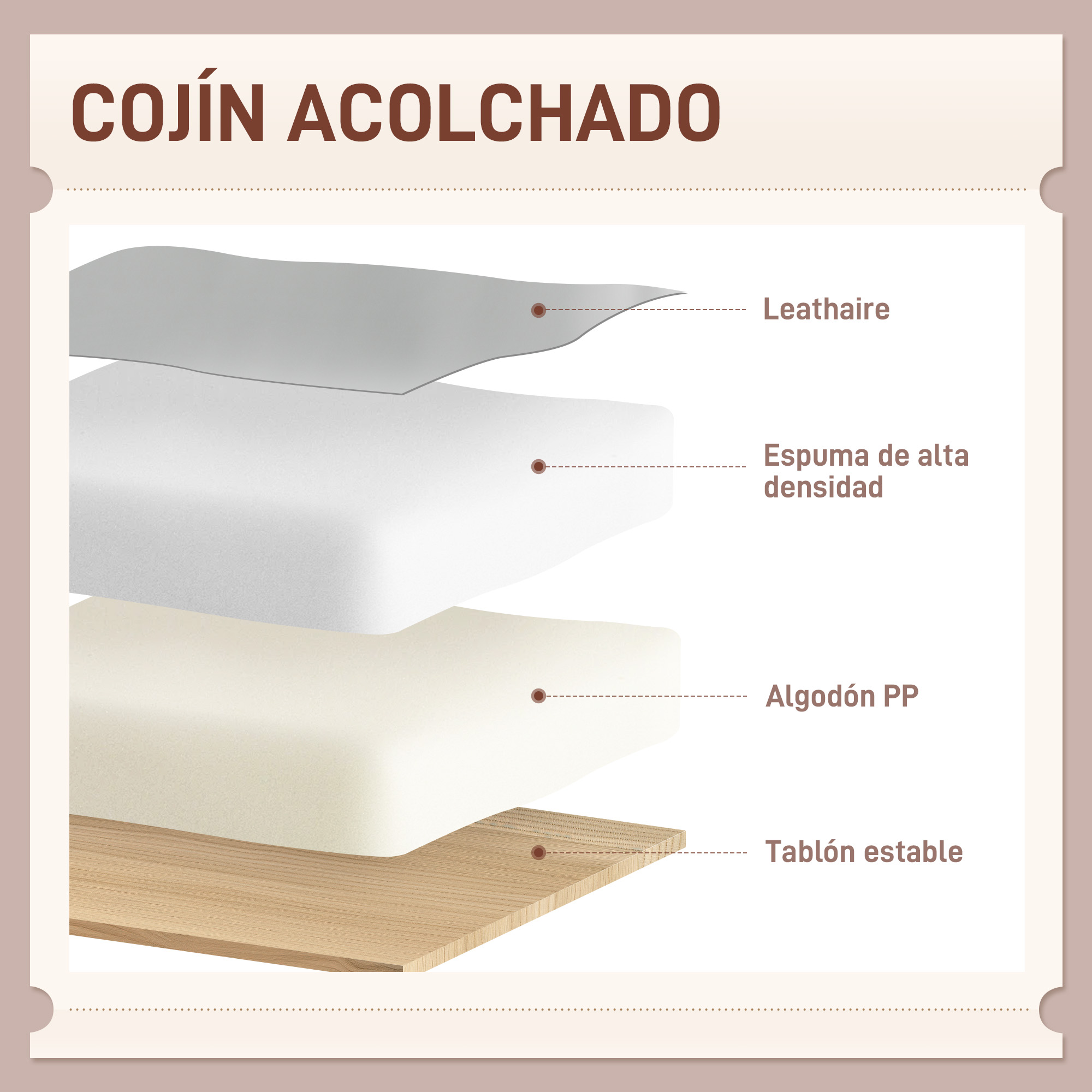 Cojín en capas: polipiel, espuma, algodón y tablero estable.