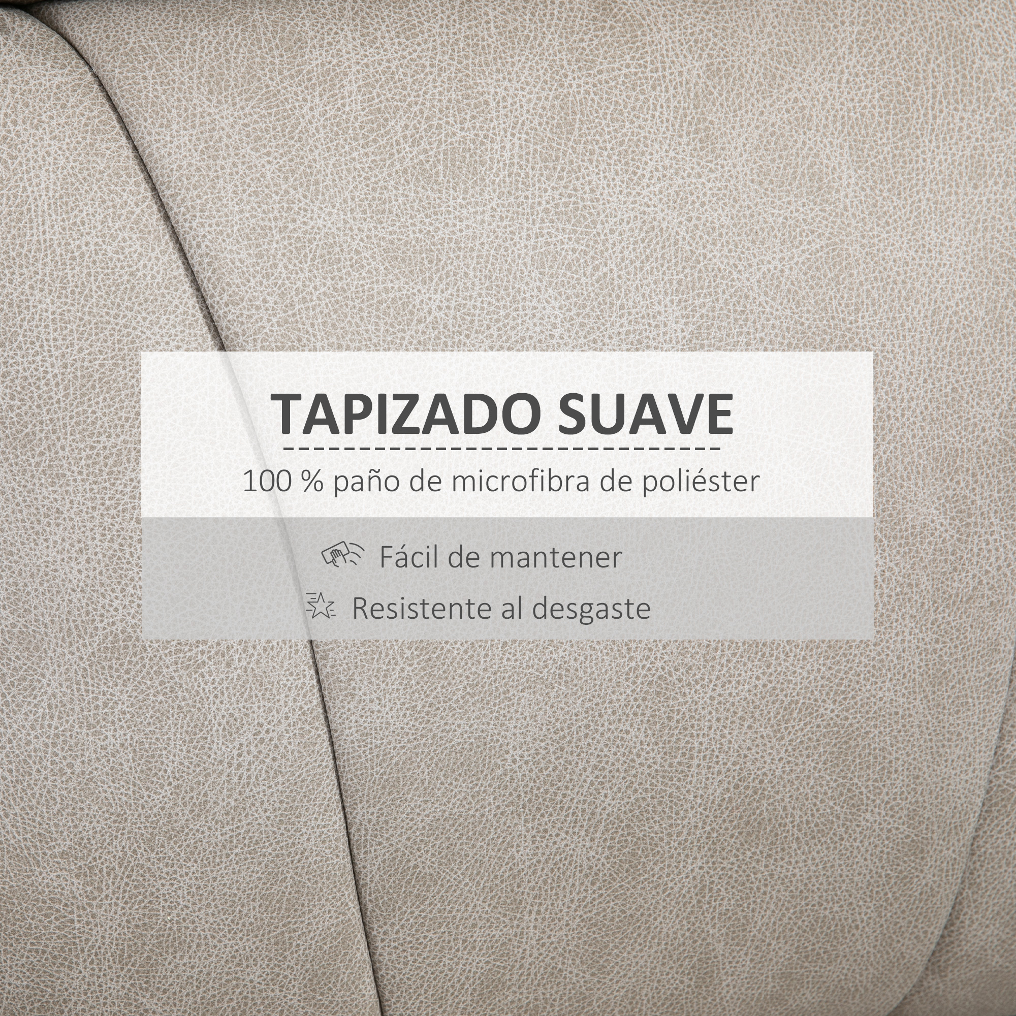 Tapizado suave de microfibra 100% poliéster. Fácil de mantener y resistente.