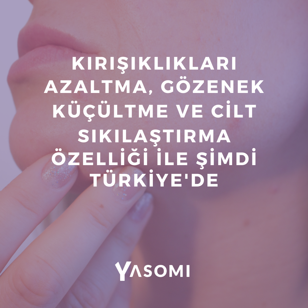 Kırışıklıkları azaltma, gözenekleri küçültme ve cildi sıkılaştırma hakkında yazı.
