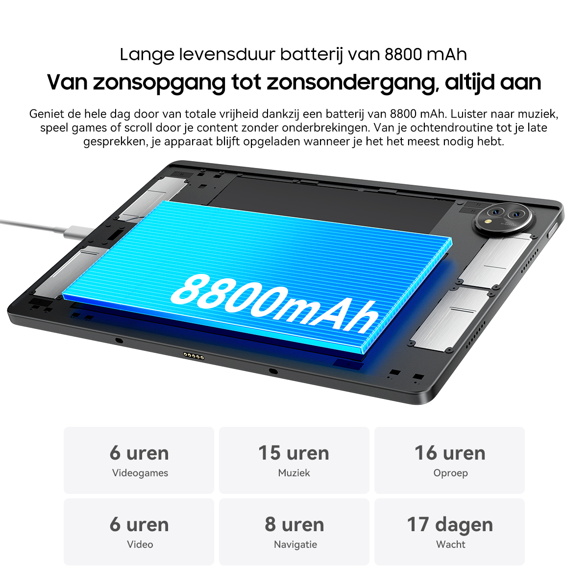 Tablet met 8800mAh batterij: 6u games, 15u muziek, 6u video, 8u navigatie, 16u bellen, 17 dagen standby.