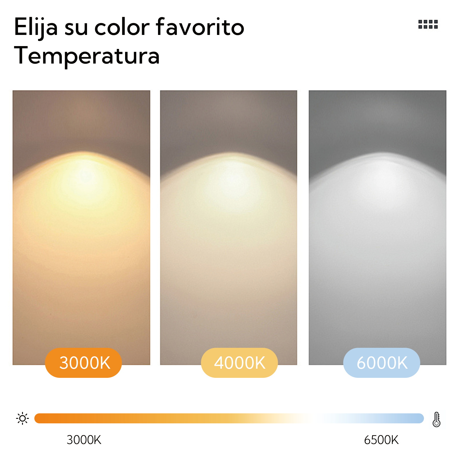 Tres colores de luz: blanco cálido (3000K), blanco neutro (4000K), blanco frío (6000K).