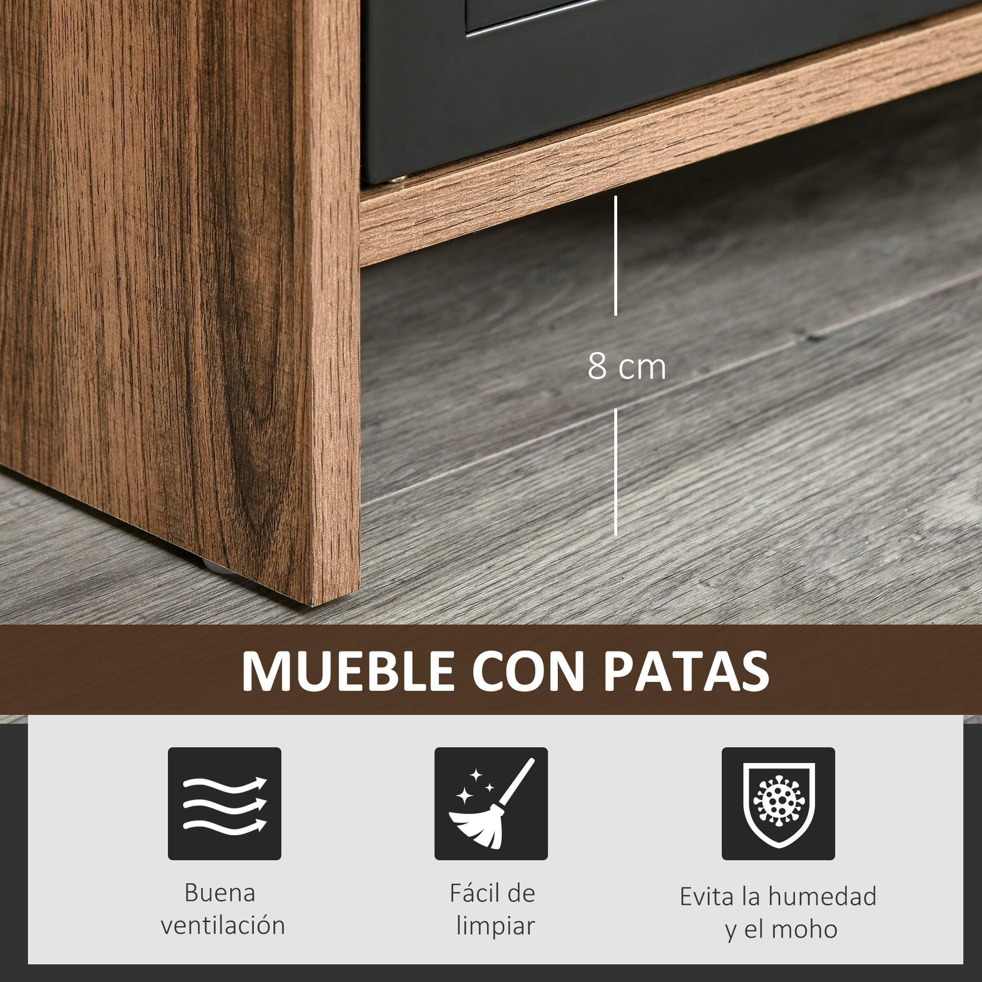 Mueble con patas, 8cm de alto, buena ventilación, fácil de limpiar, evita humedad.