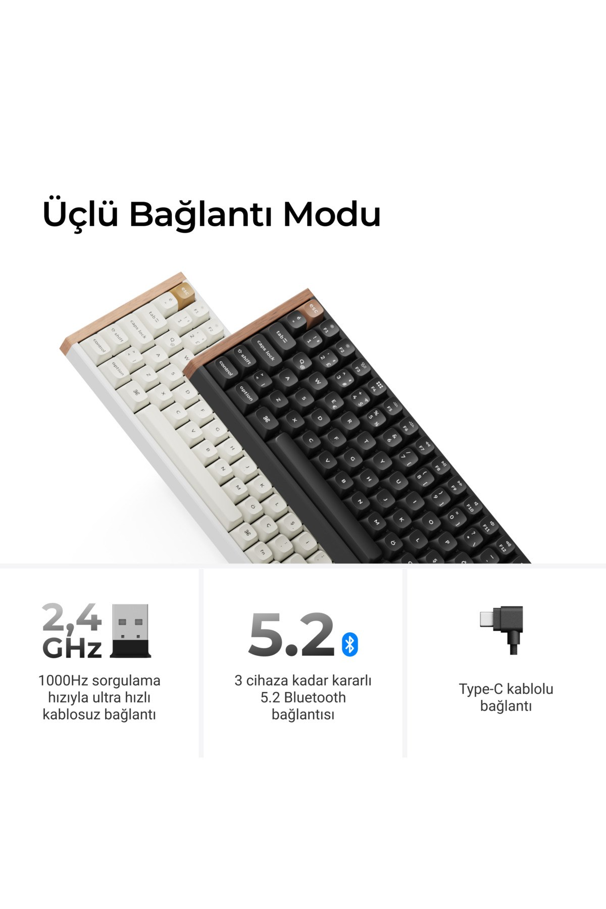 Yan yana beyaz ve siyah klavyeler. Altında 2,4 GHz, 5,2 Bluetooth ve USB-C simgeleri.