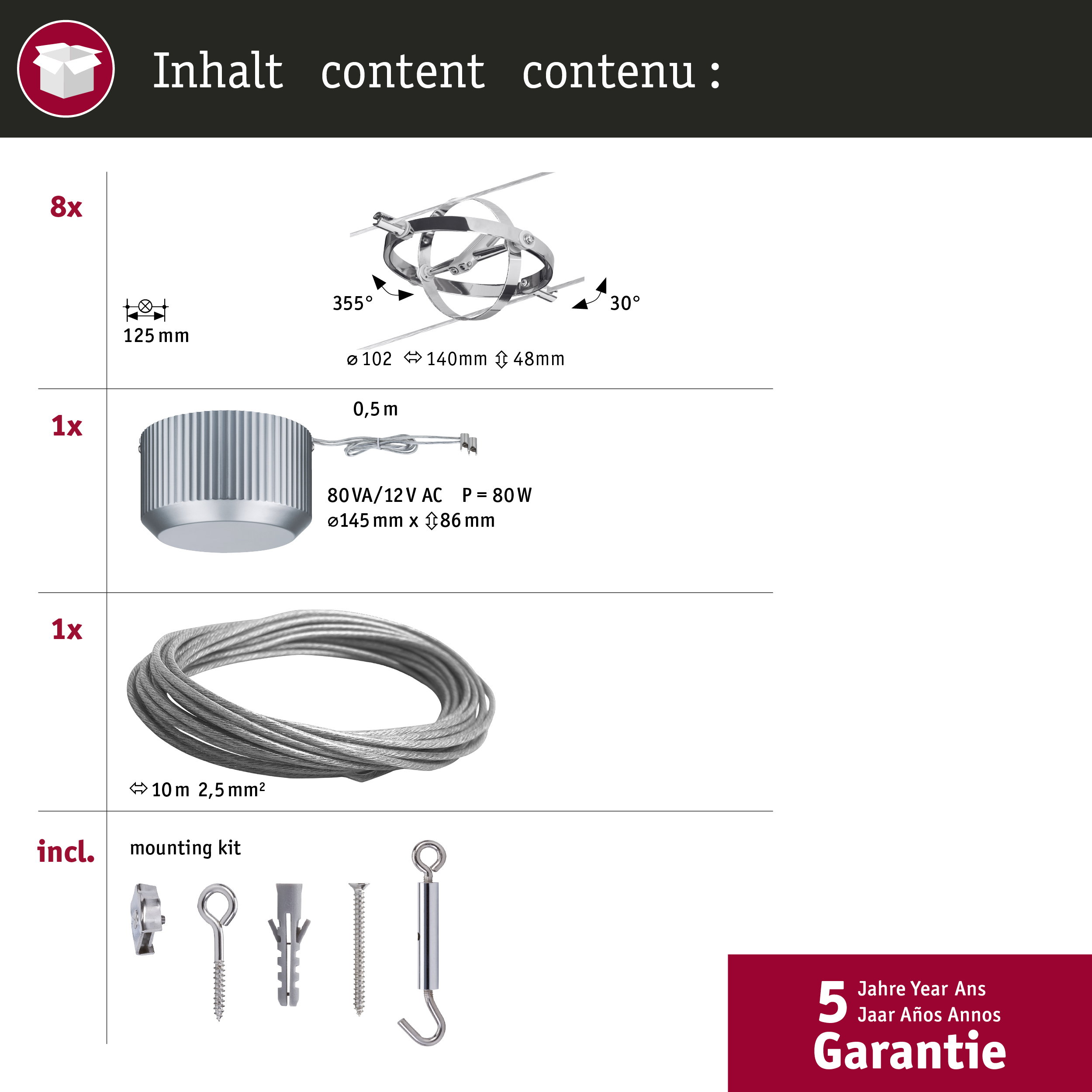 Contenu : 8x support, 1x lampe, 1x câble, kit montage. 5 ans garantie.