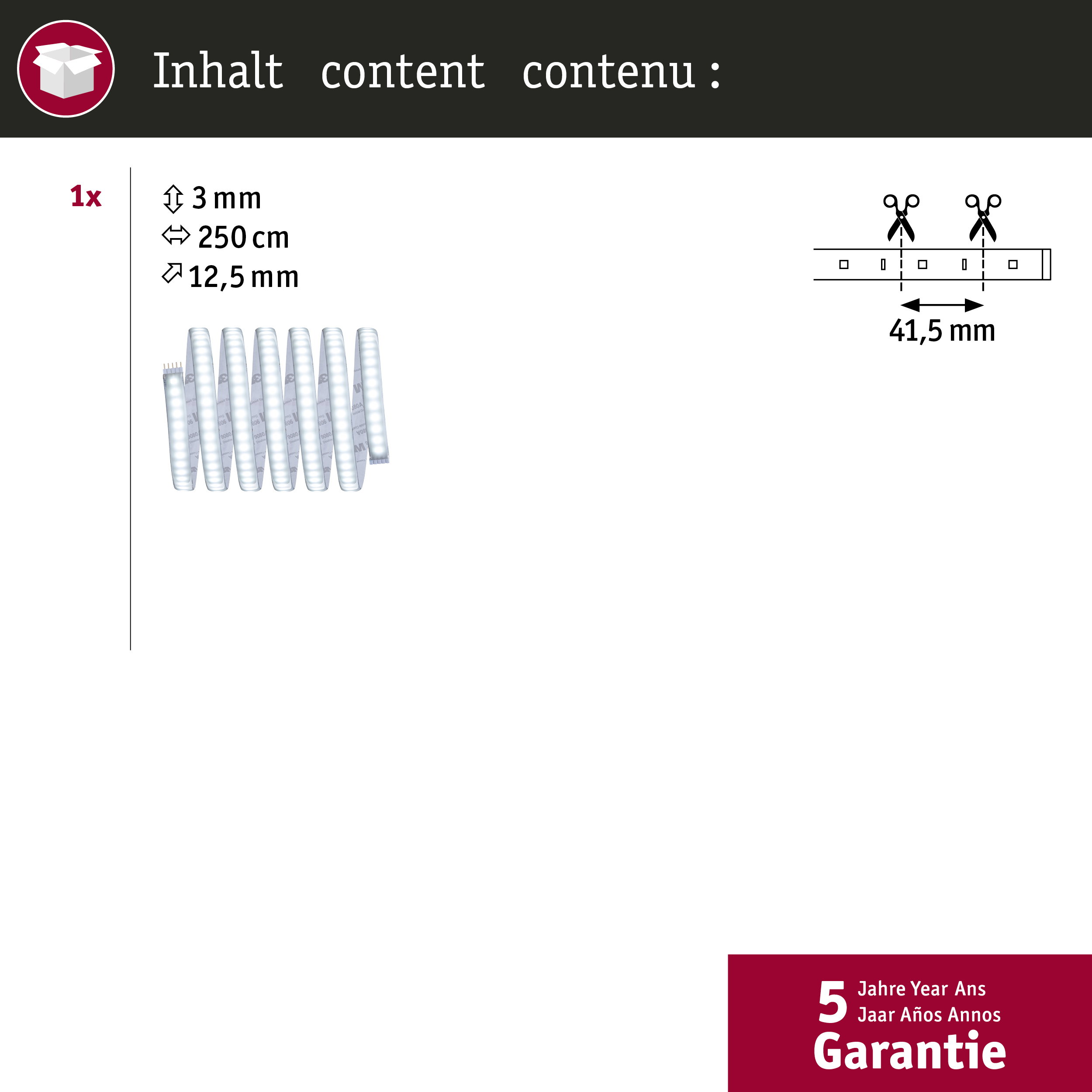 1x LED-Streifen (3mm x 250cm x 12,5mm), zuschneidbar, mit 5 Jahren Garantie.