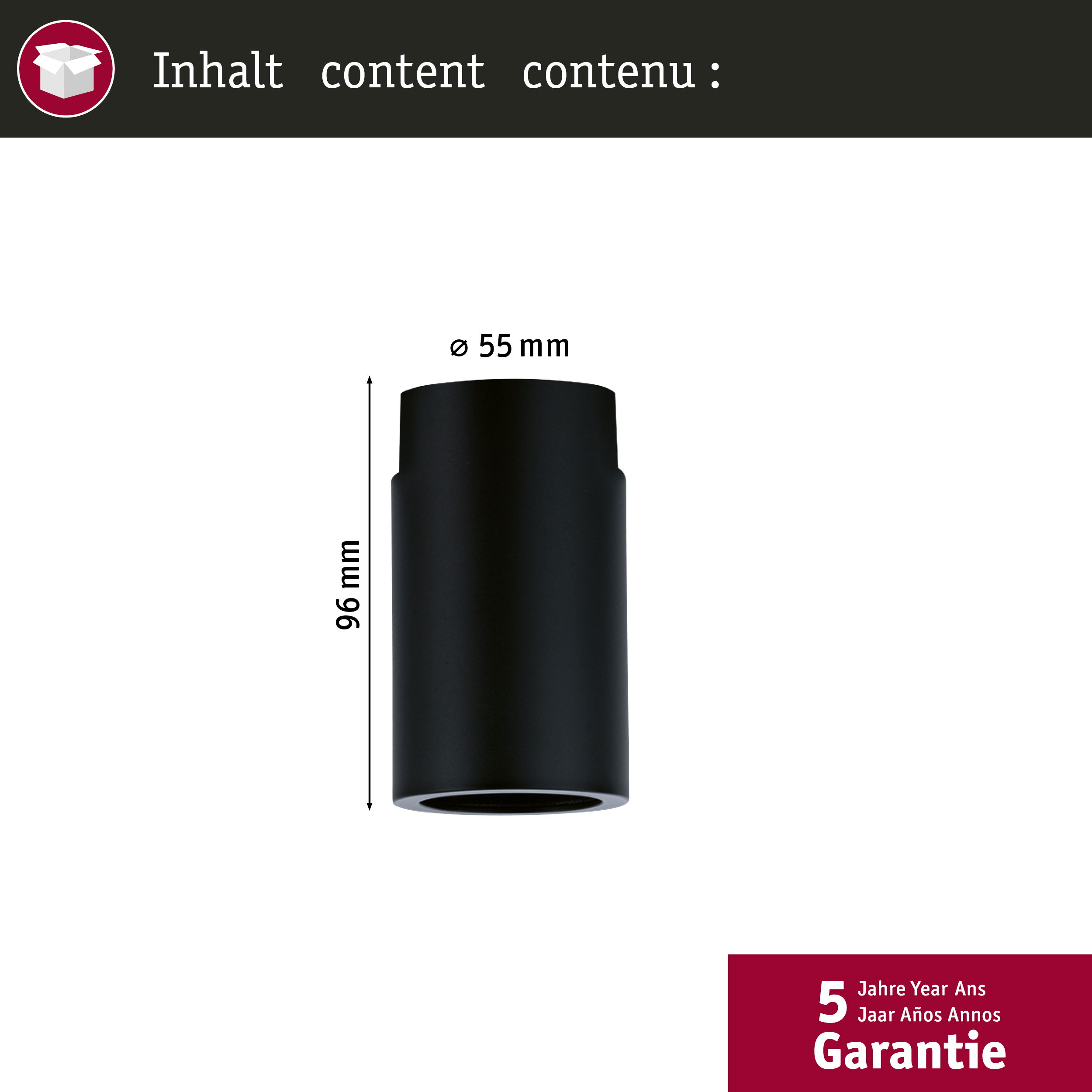 Schwarzer Zylinder 55mm breit, 96mm hoch. 5 Jahre Garantie.