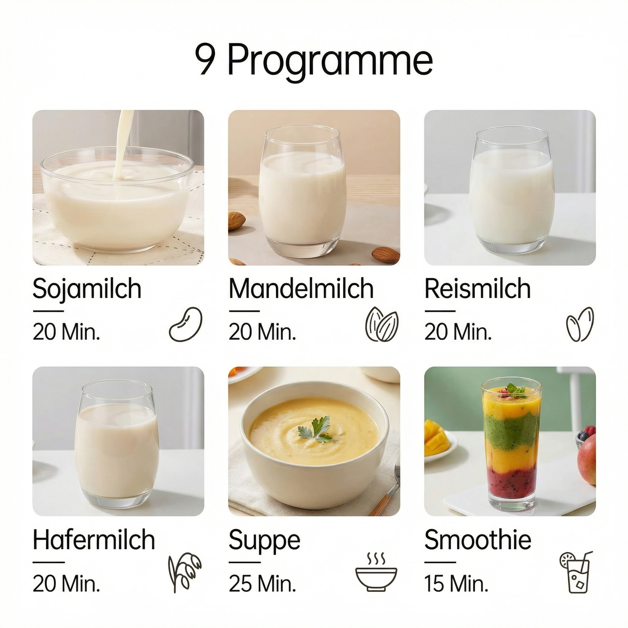 9 Programme: Sojamilch, Mandelmilch, Reismilch, Hafermilch, Suppe, Smoothie.