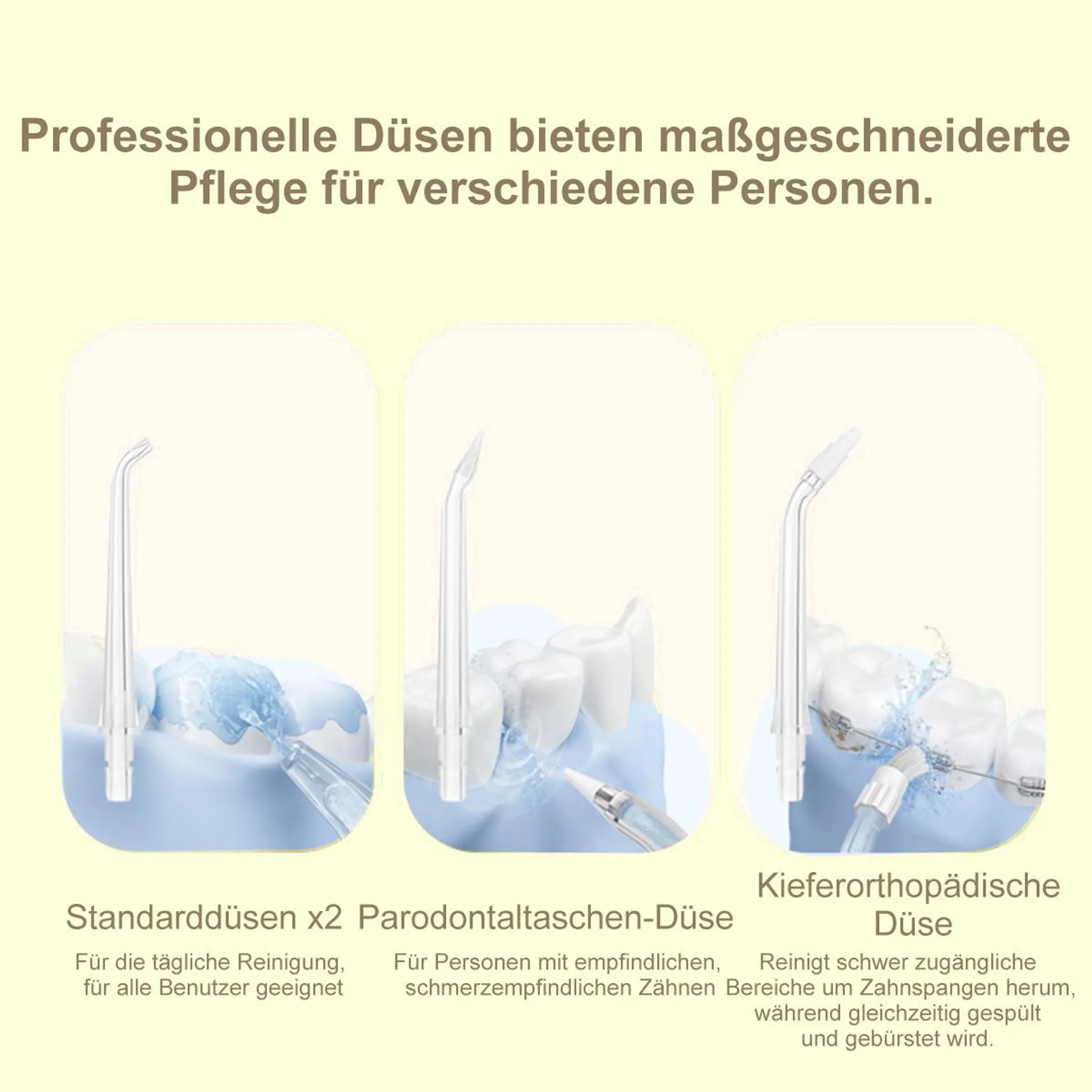 Drei Dentaldüsen: Standard, Parodontal und kieferorthopädisch.