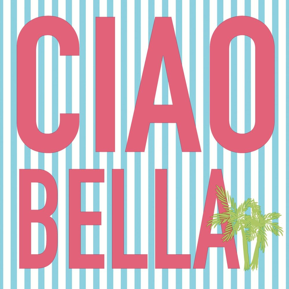 Große rote Buchstaben "CIAO BELLA" auf blau-weiß gestreiftem Hintergrund mit Palmen.