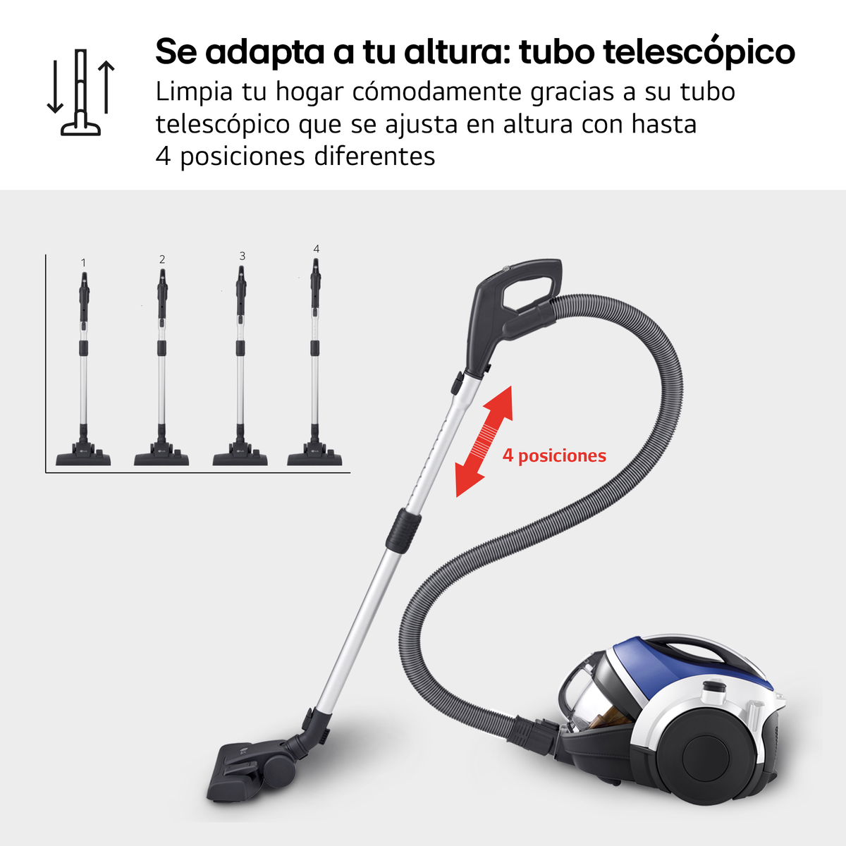 Un aspirador con tubo telescópico en 4 posiciones de altura.