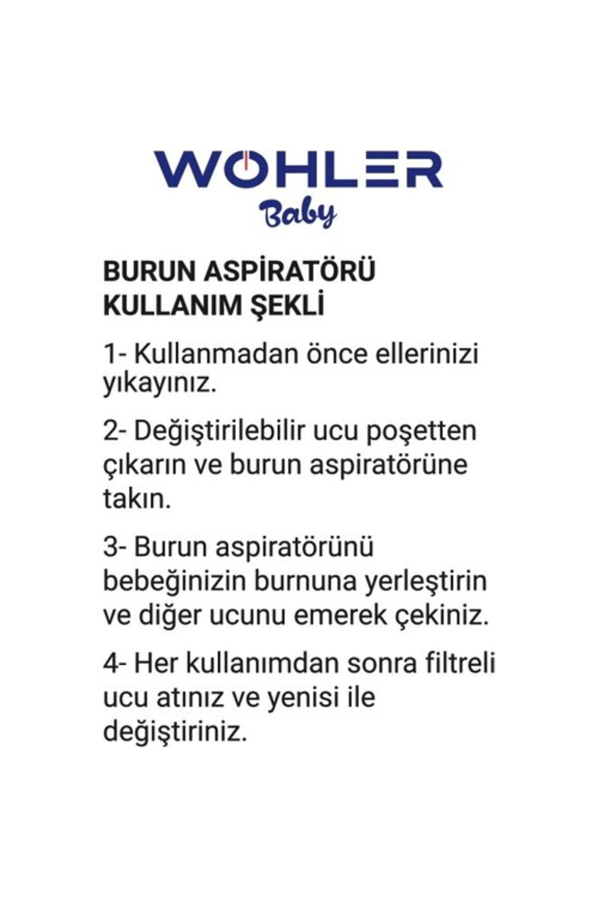 Burun aspiratörü kullanım: El yıka, ucu tak, bebeğin burnunu temizle, ucu değiştir.