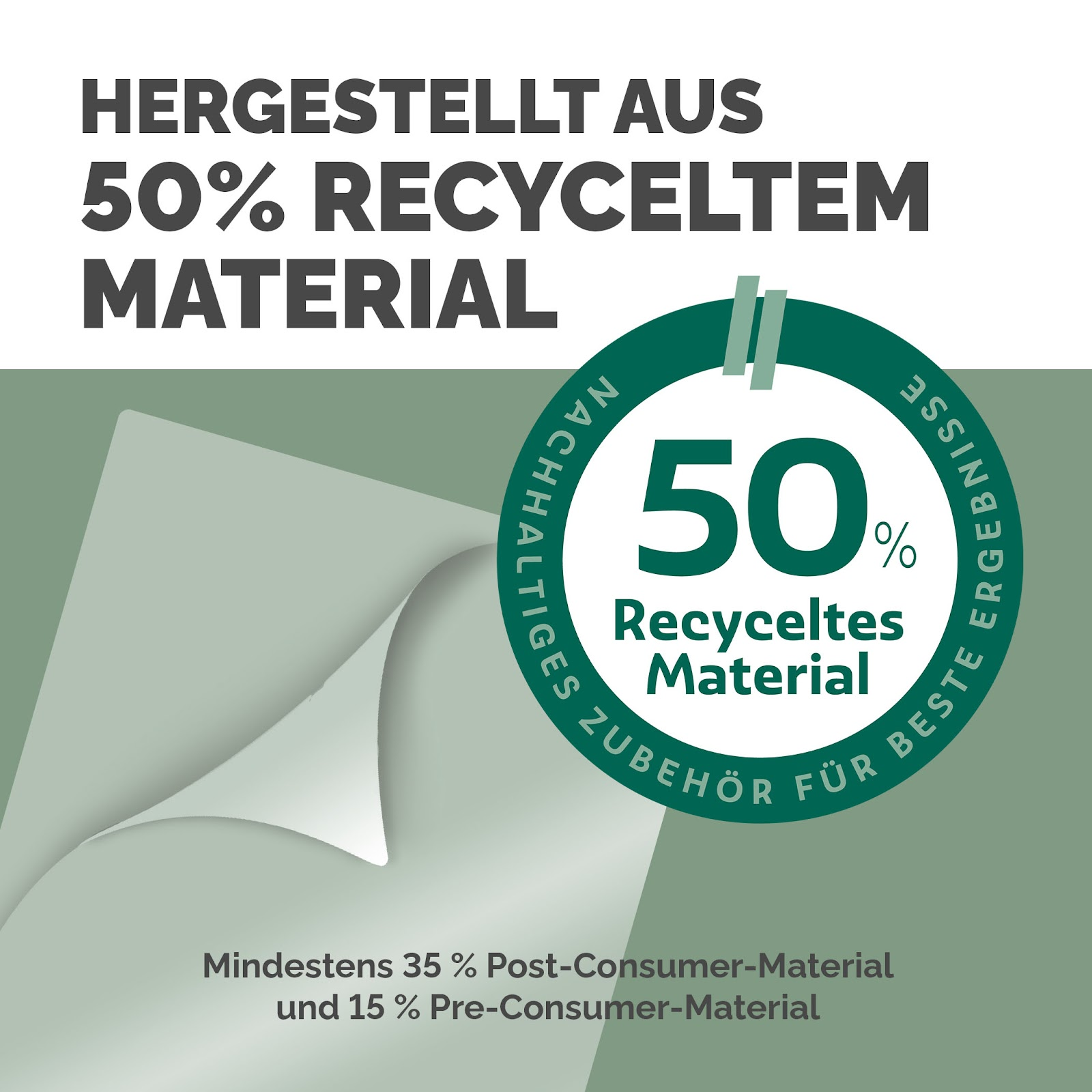 50% recyceltes Material. 35% Post-Consumer, 15% Pre-Consumer.