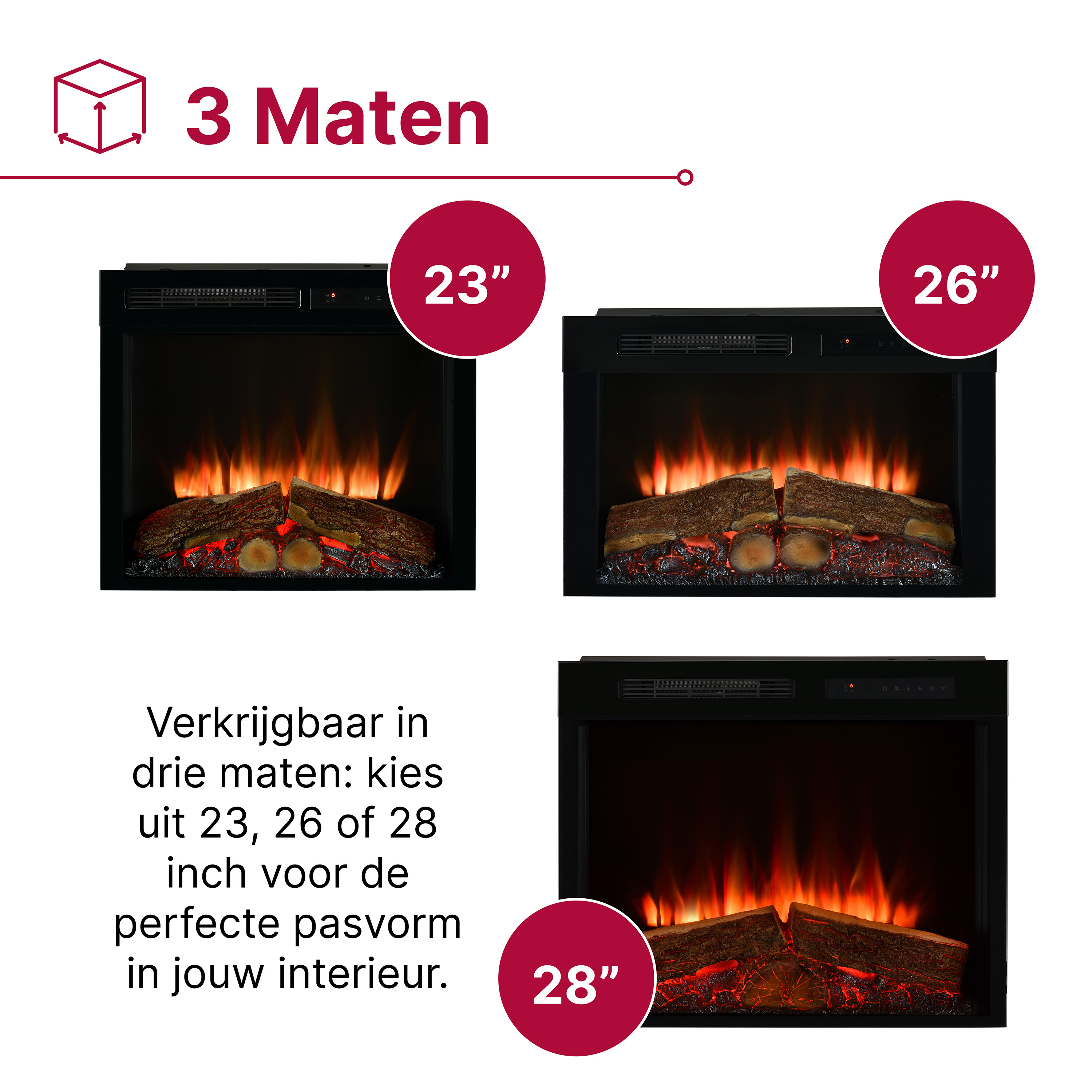 Elektrische haard verkrijgbaar in 3 maten: 23, 26 en 28 inch met realistische vlammen.