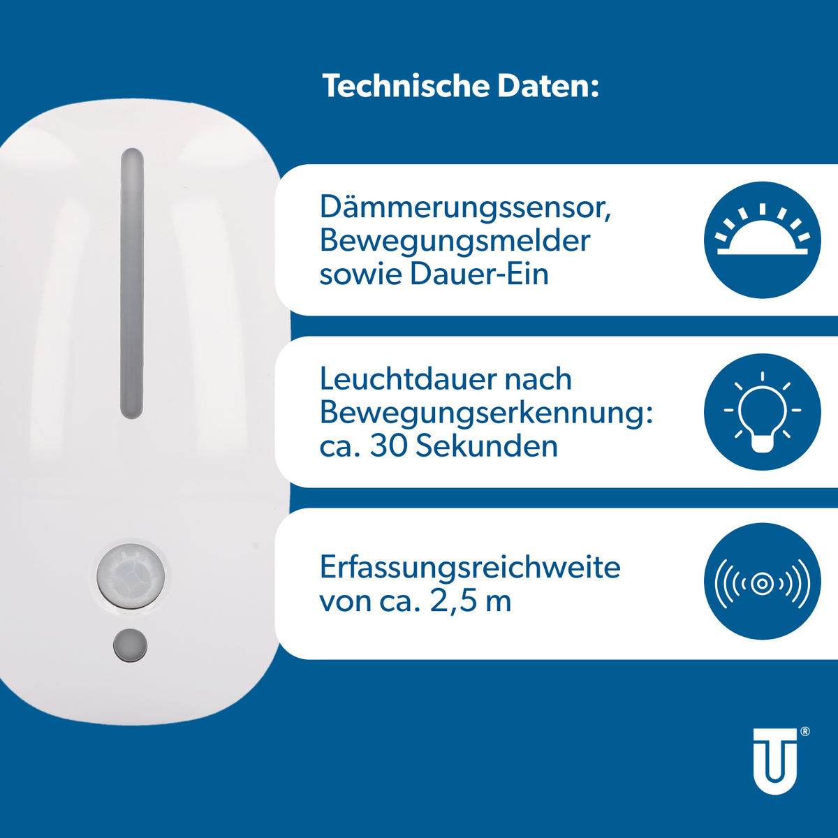 Technische Daten: Dämmerungssensor, Bewegungsmelder, Dauer-Ein, Leuchtdauer 30s, Reichweite 2,5m.