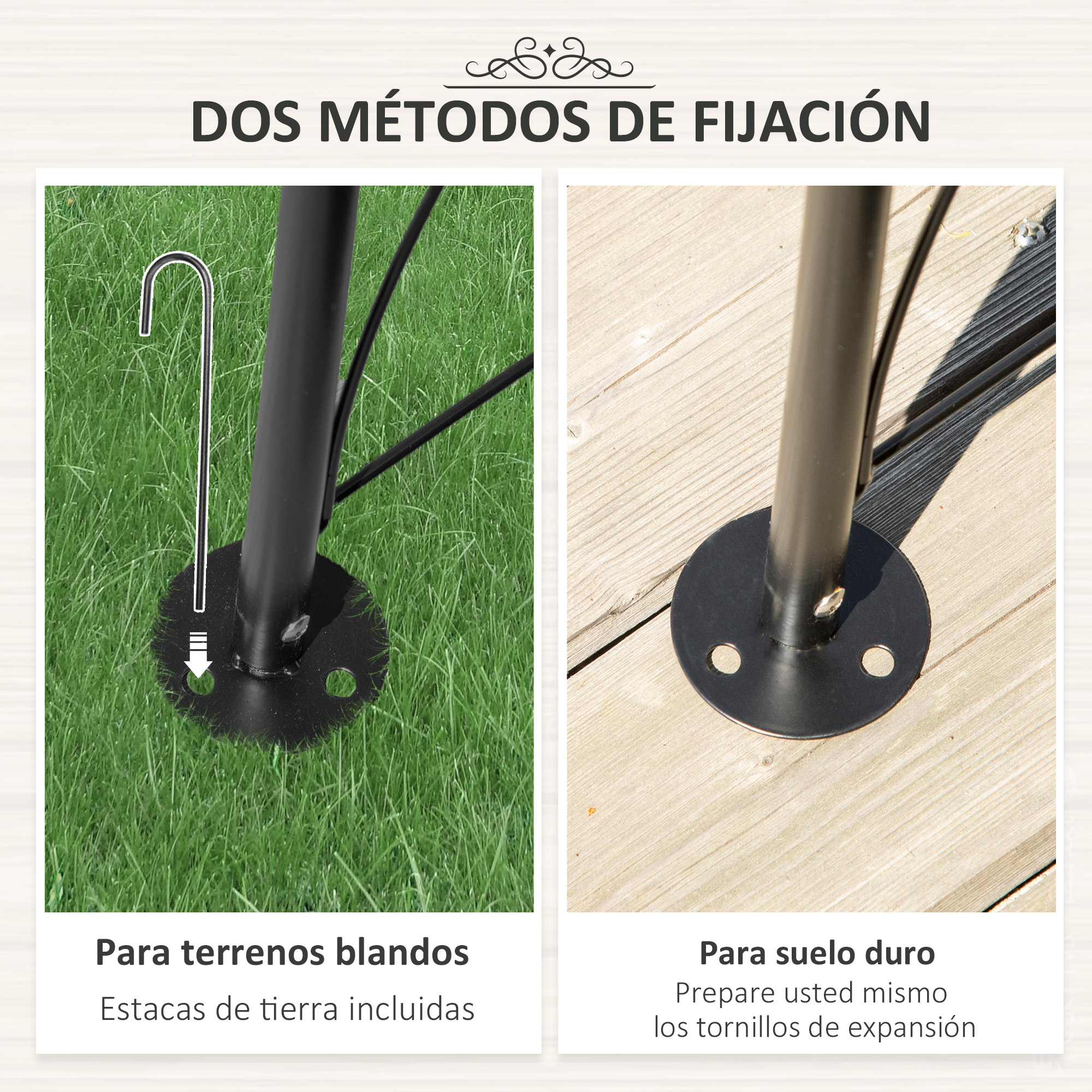 Dos métodos de fijación: Estacas para suelo blando, tornillos para suelo duro.