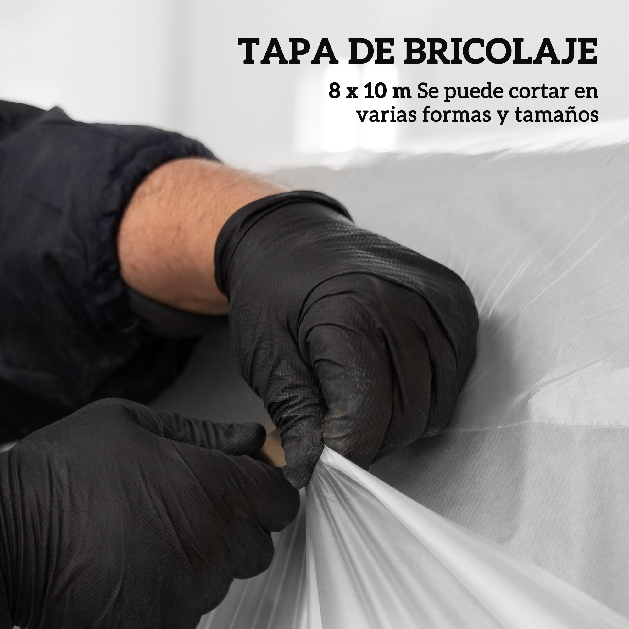 Persona con guantes negros desenrolla lona blanca. Texto: "TAPA DE BRICOLAJE".
