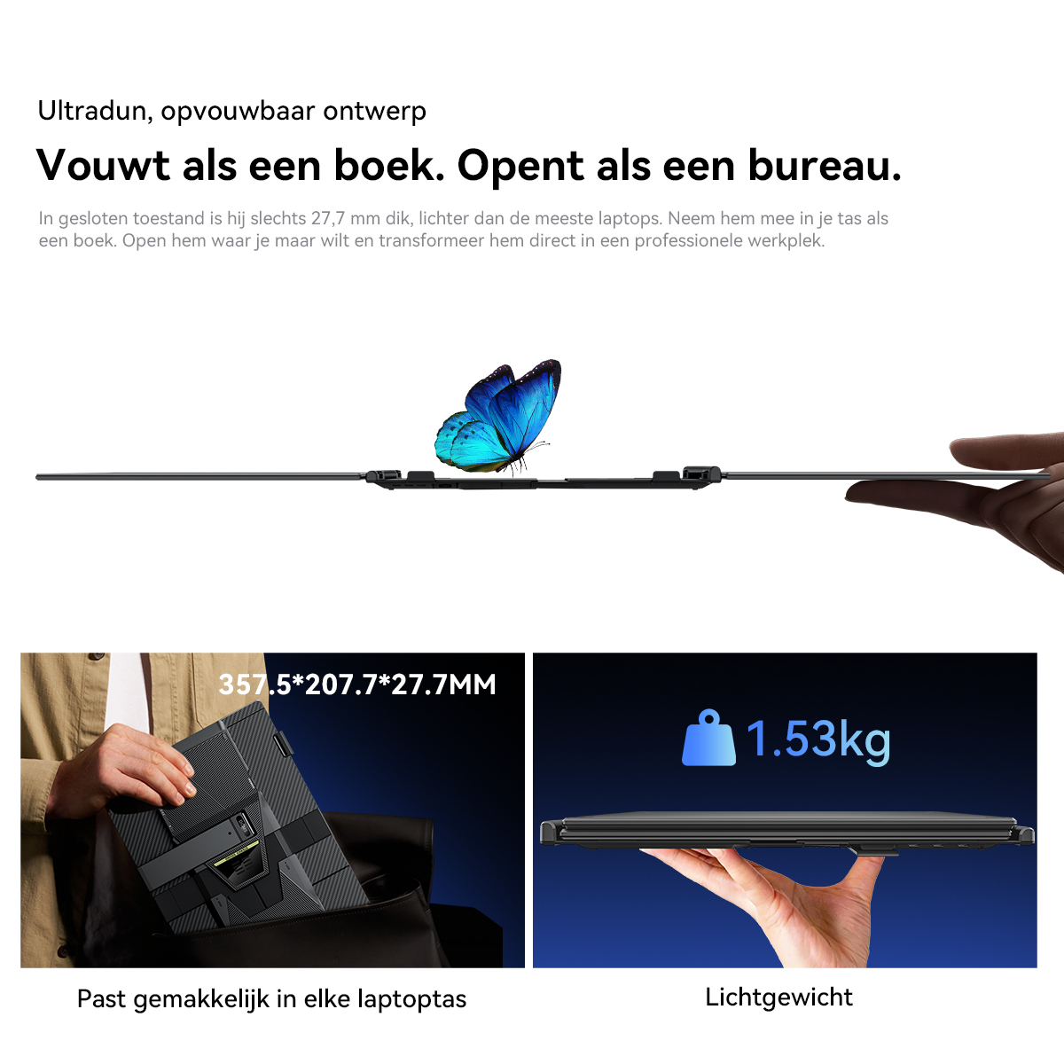 Dun, opvouwbaar ontwerp. Blauwe vlinder op dunne laptop. Afmetingen 357.5x207.7x27.7MM, gewicht 1.53kg.