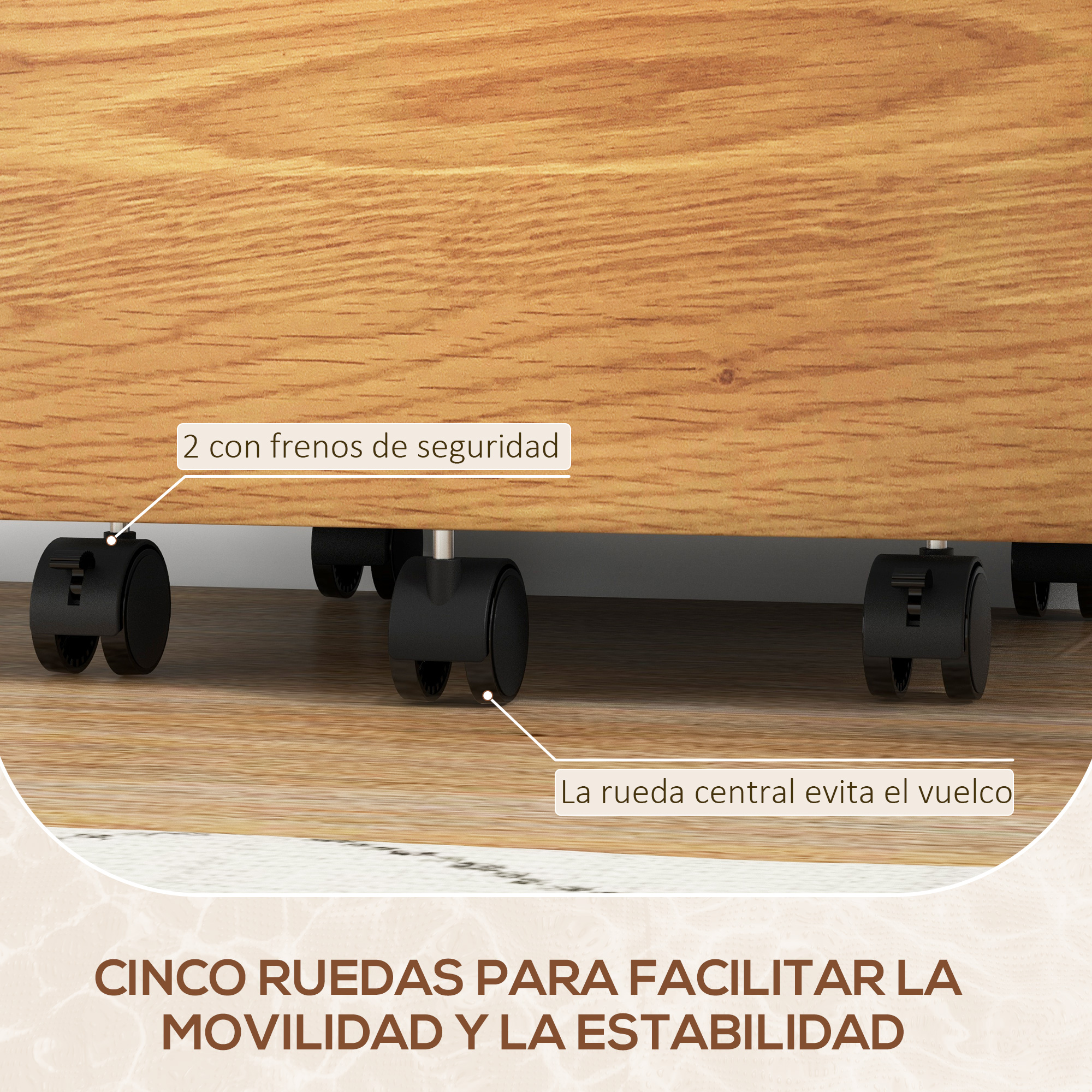 Cinco ruedas para fácil movilidad y estabilidad, dos con frenos.