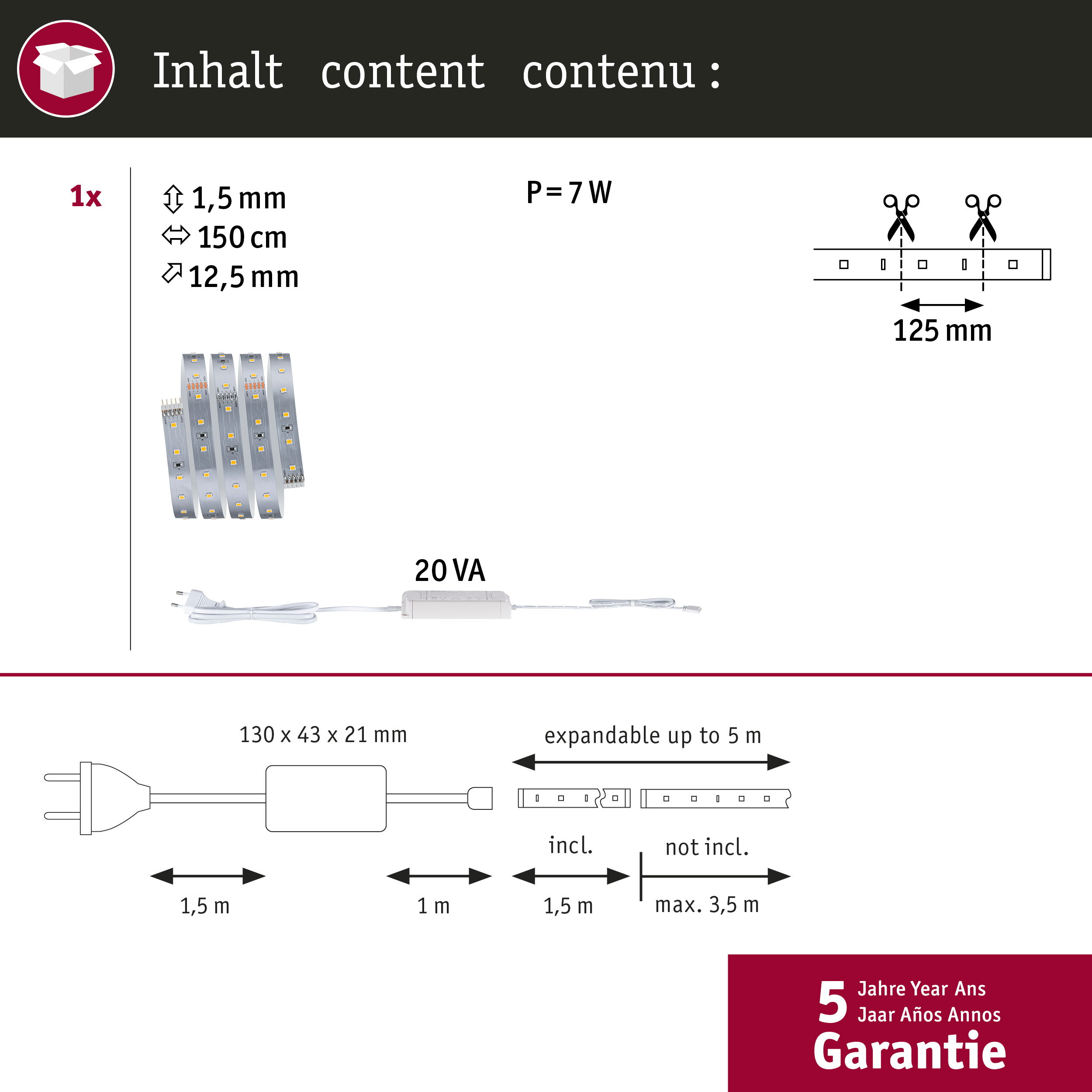 Inhalt: 1x LED-Streifen, 1,5mm breit, 150cm lang, 7W, 20VA.